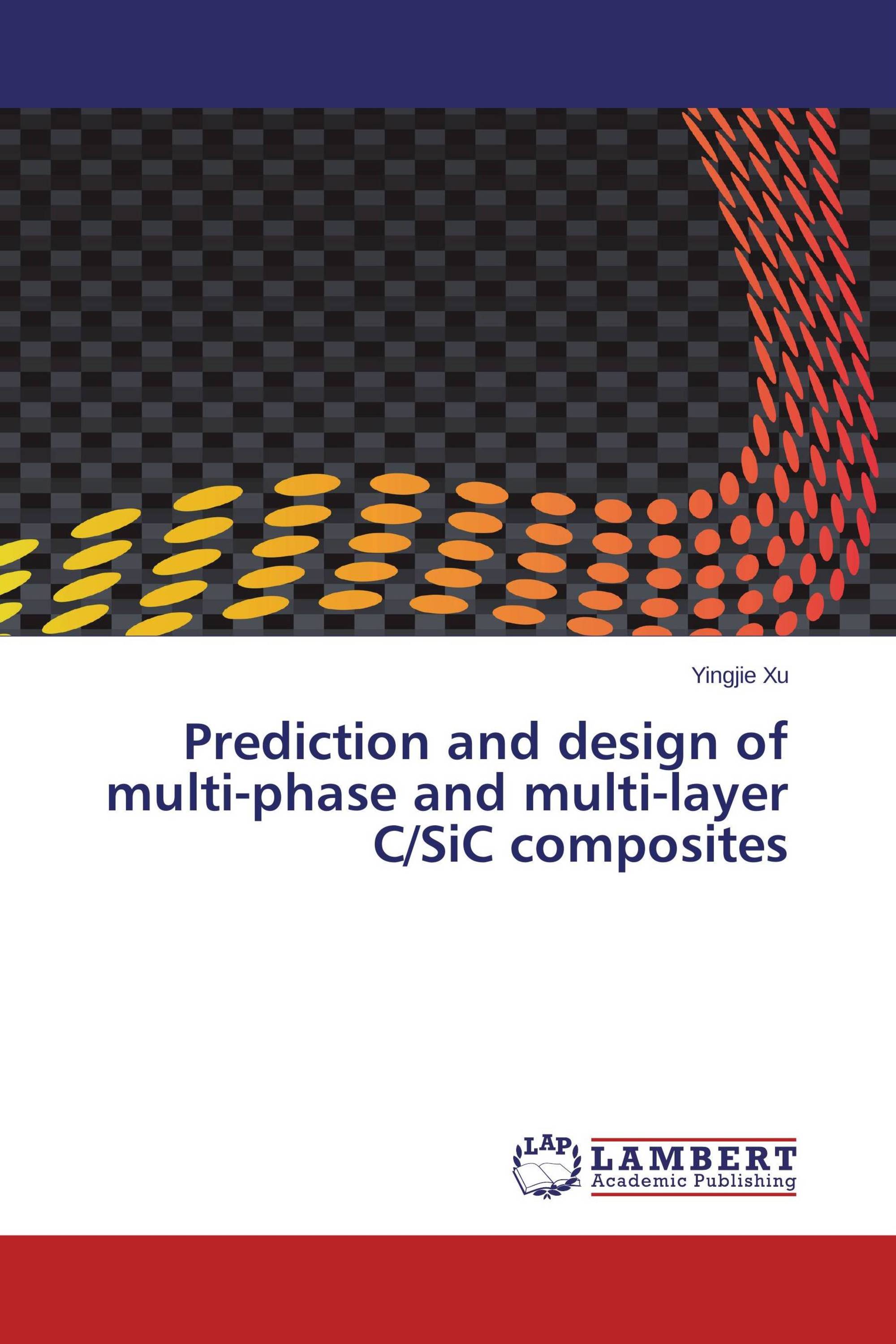 Prediction and design of multi-phase and multi-layer C/SiC composites