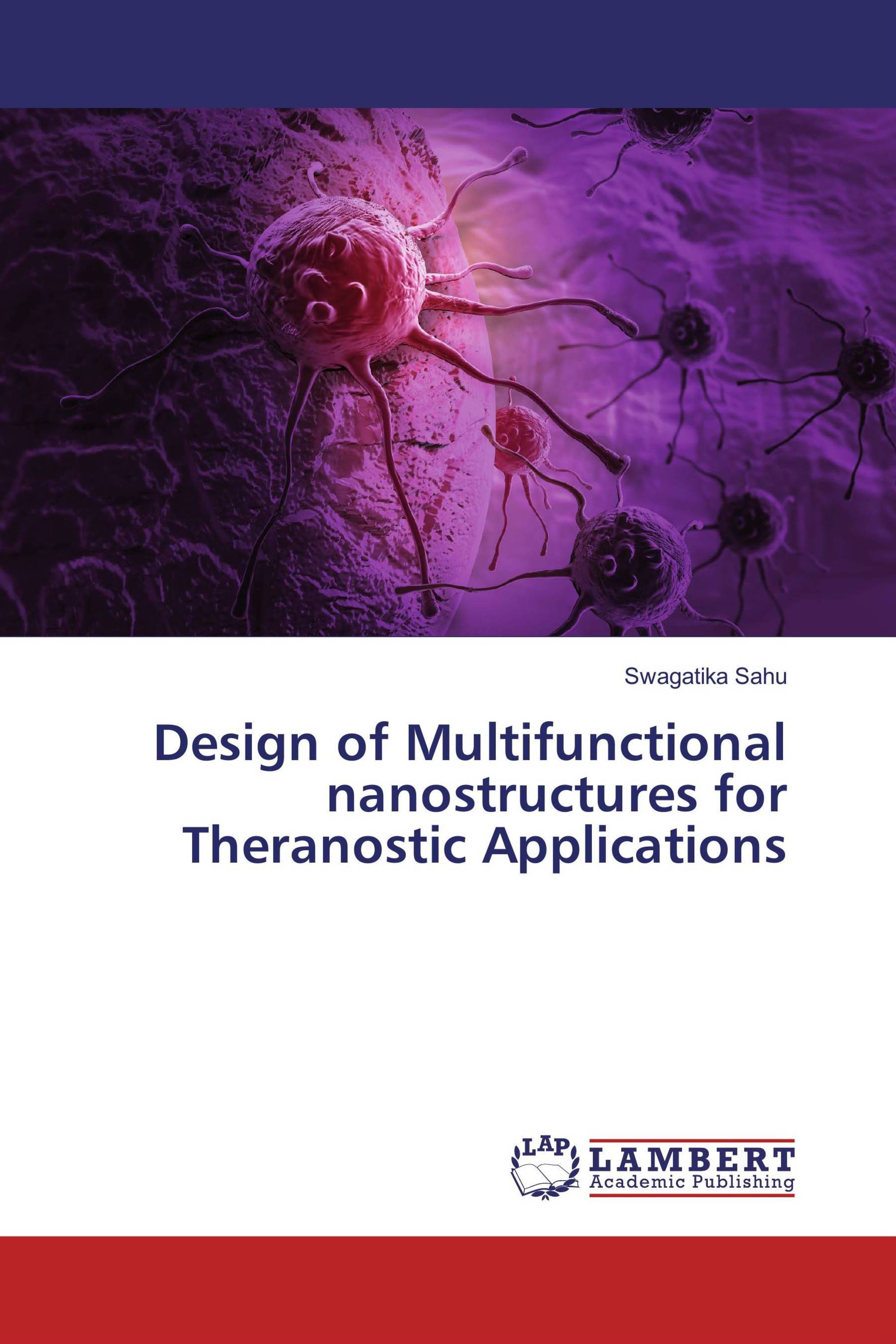 Design of Multifunctional nanostructures for Theranostic Applications