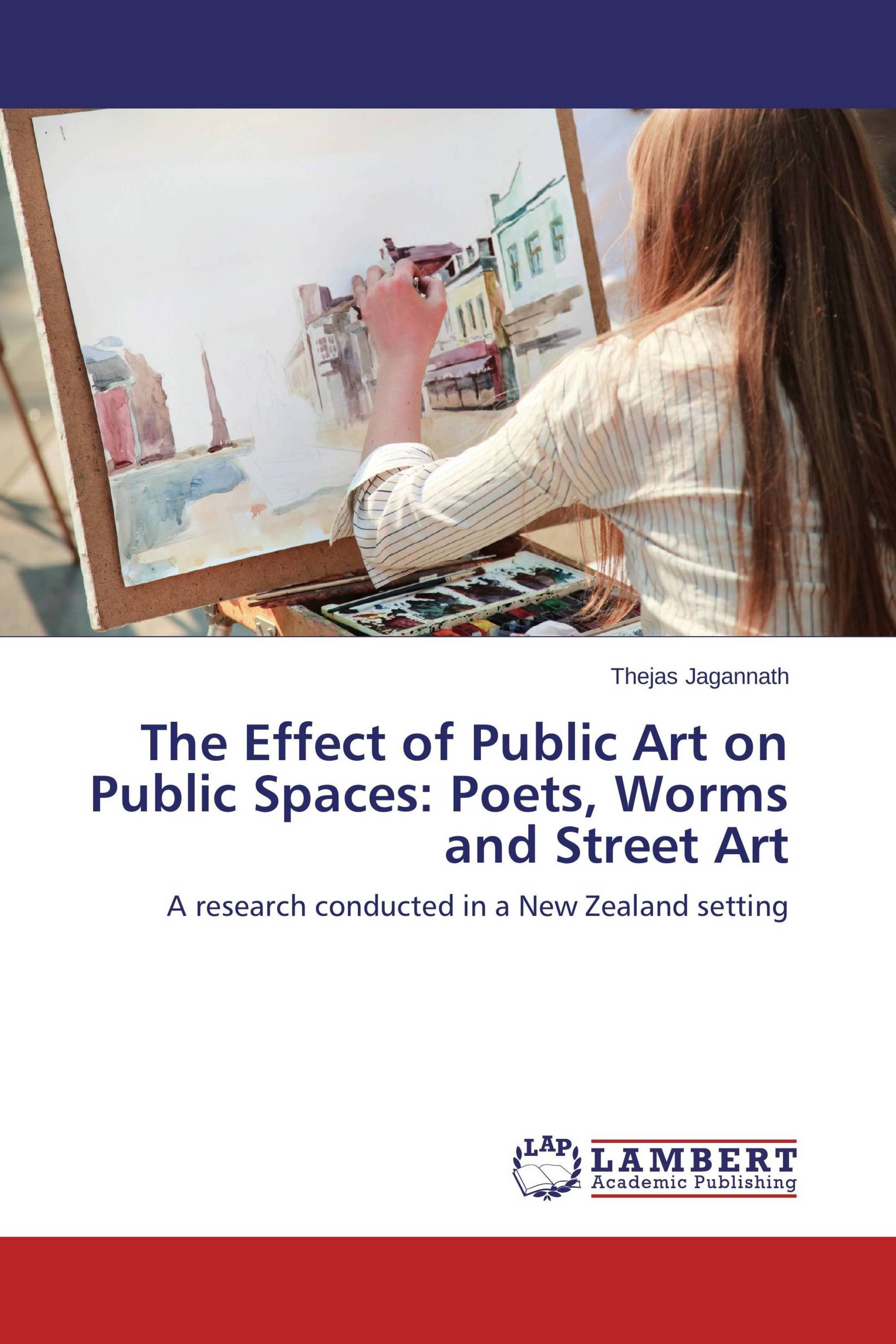 The Effect Of Public Art On Public Spaces Poets Worms And Street Art 978 3 659 811 9