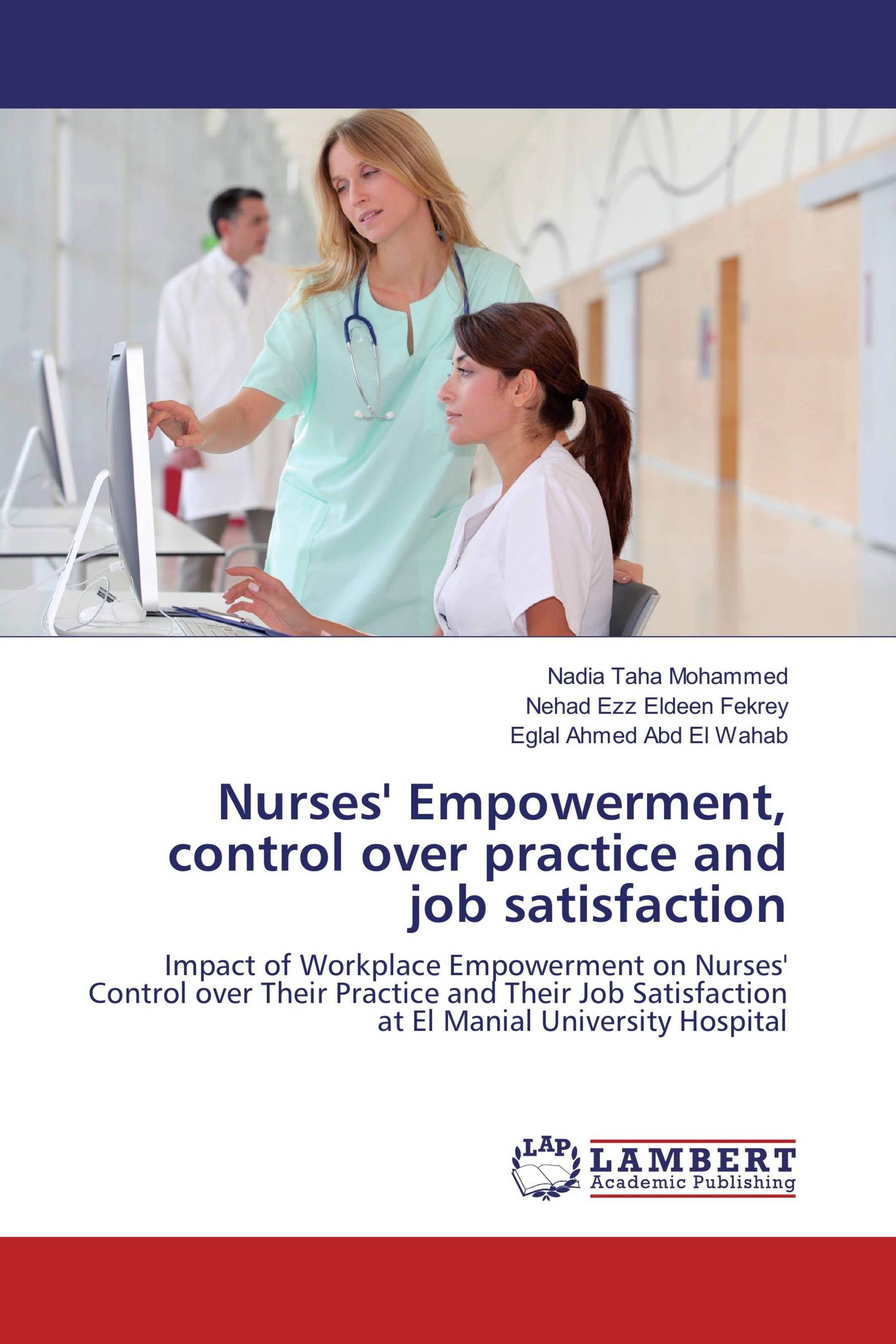 Nurses' Empowerment, control over practice and job satisfaction / 978-3