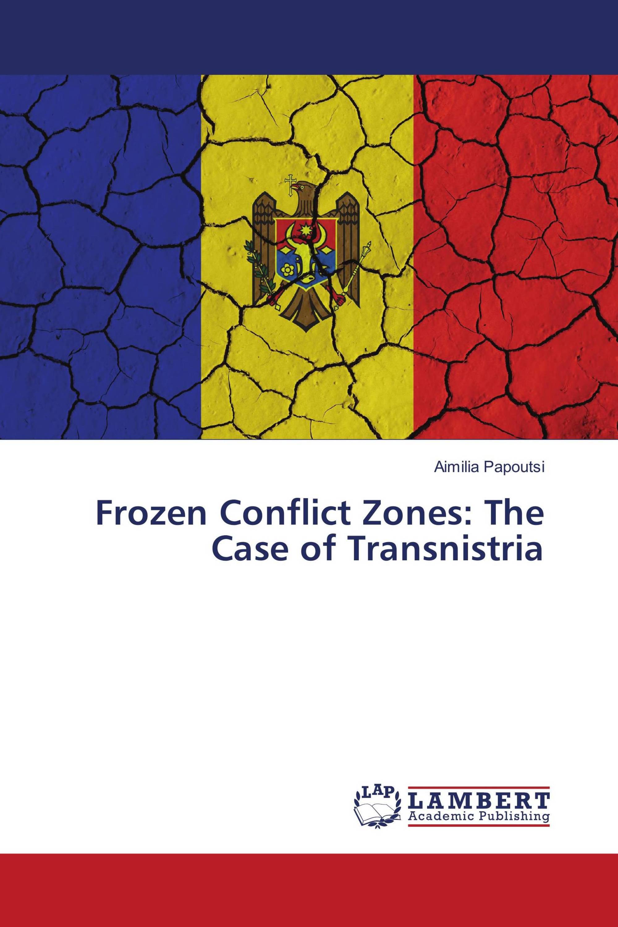 Frozen Conflict Zones: The Case of Transnistria