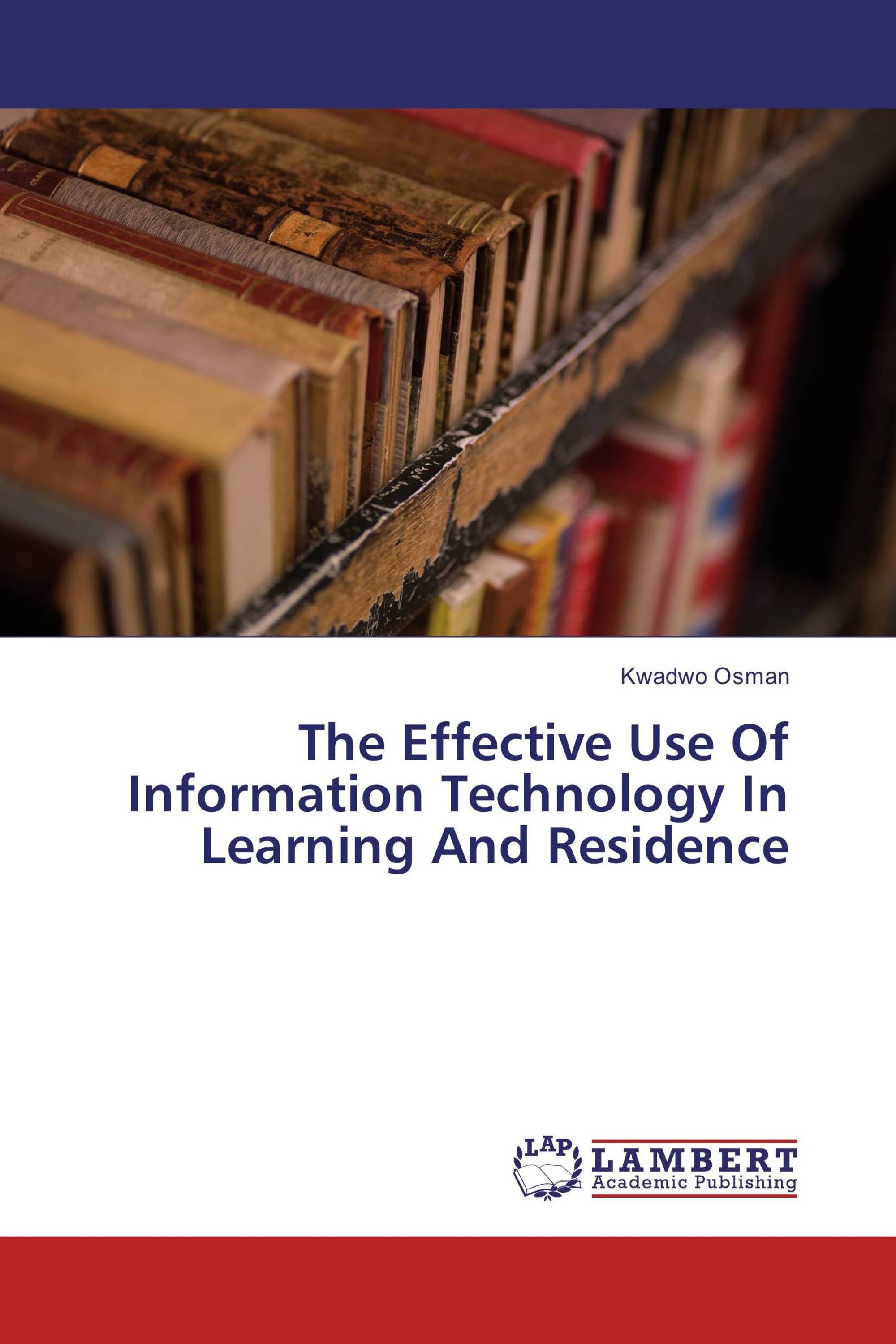 The Effective Use Of Information Technology In Learning And Residence