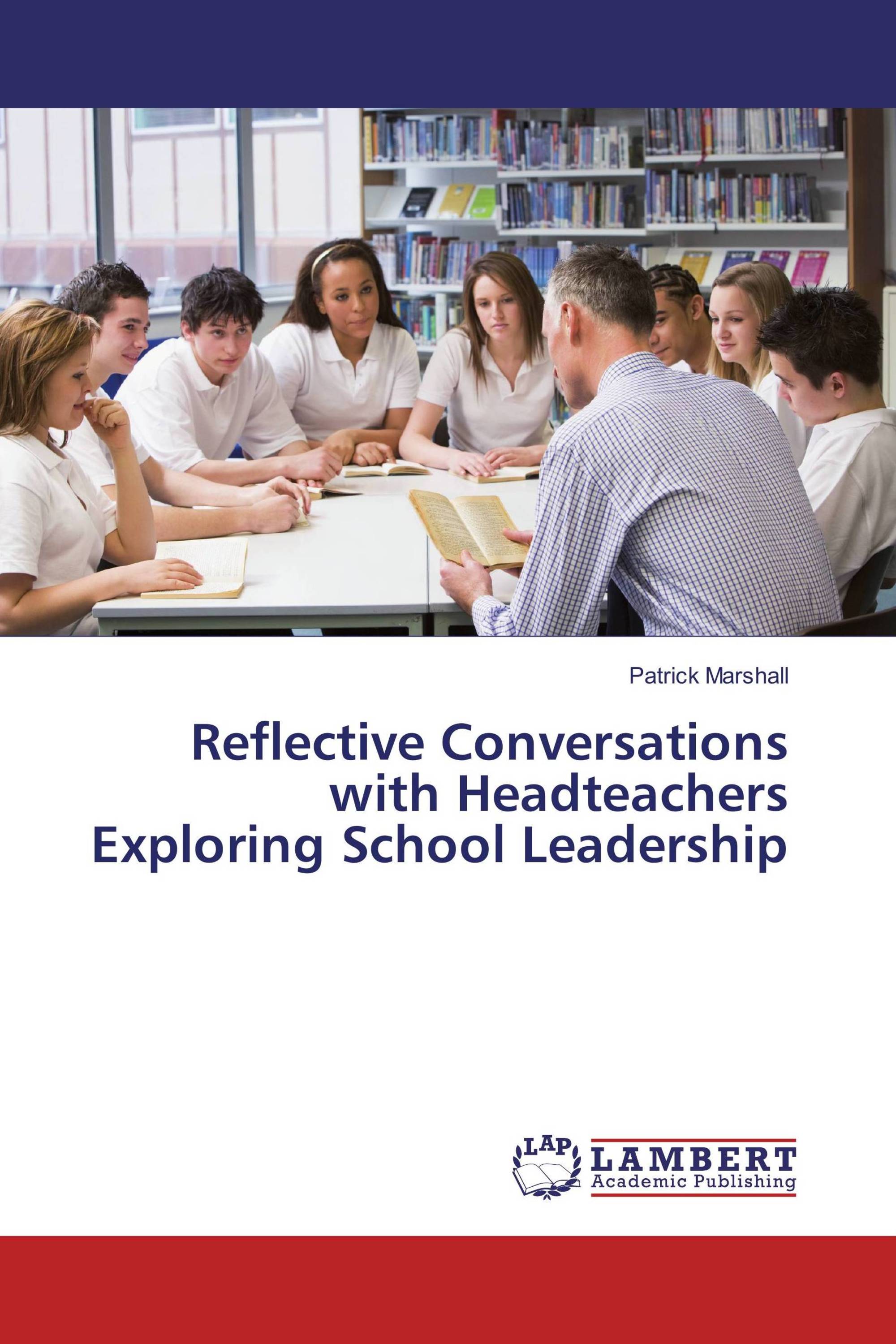 Reflective Conversations with Headteachers Exploring School Leadership ...