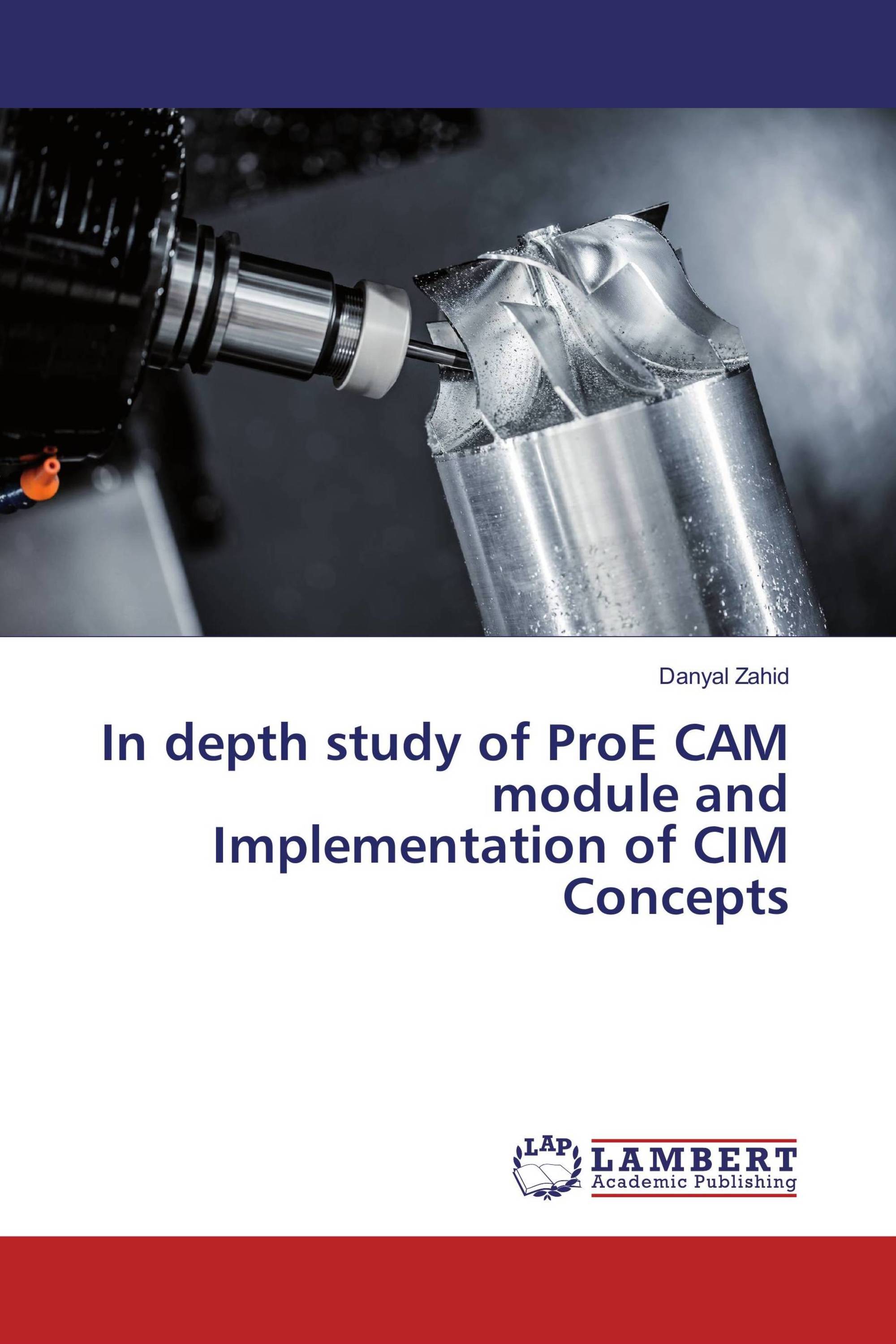 In depth study of ProE CAM module and Implementation of CIM Concepts