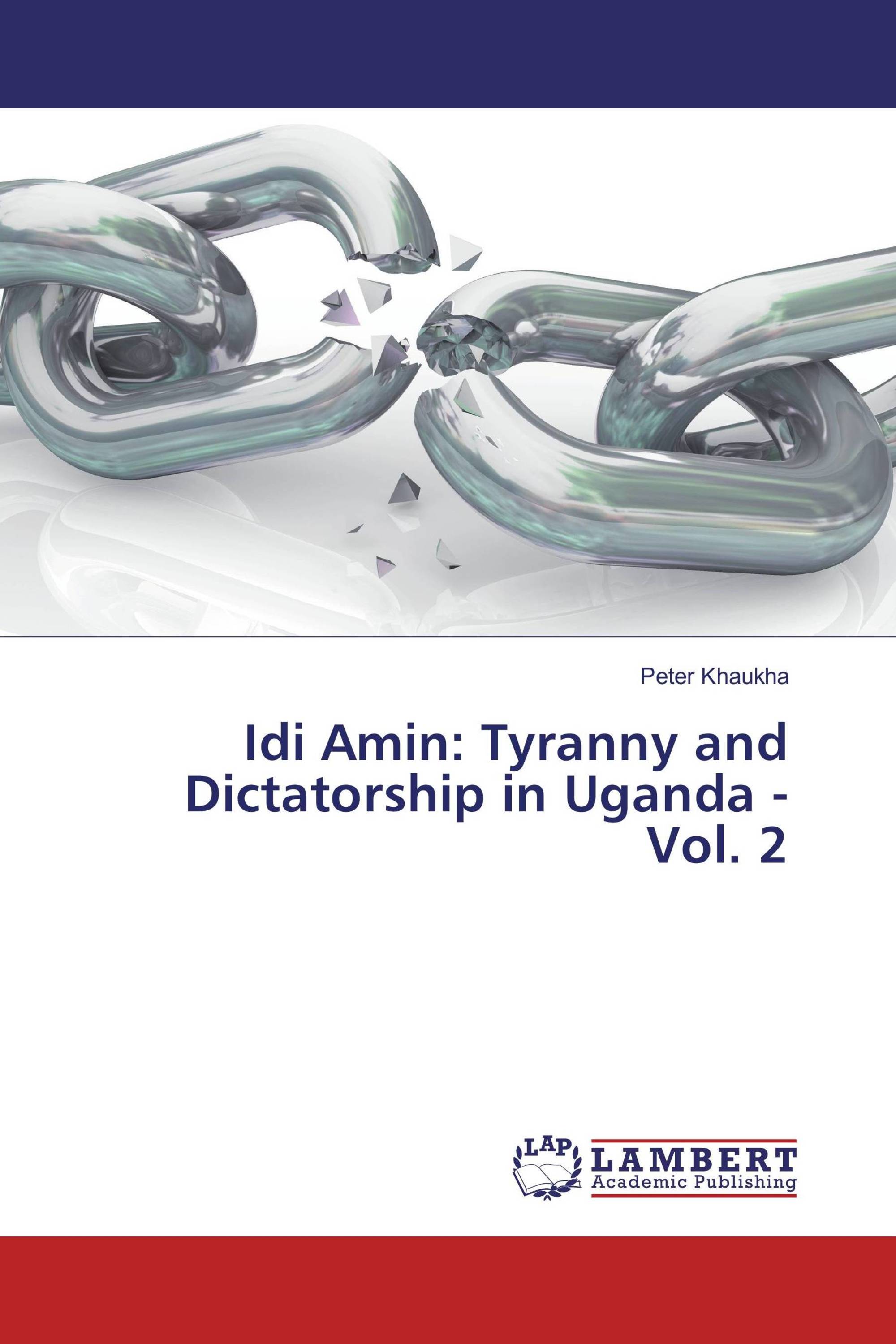 Idi Amin: Tyranny and Dictatorship in Uganda - Vol. 2