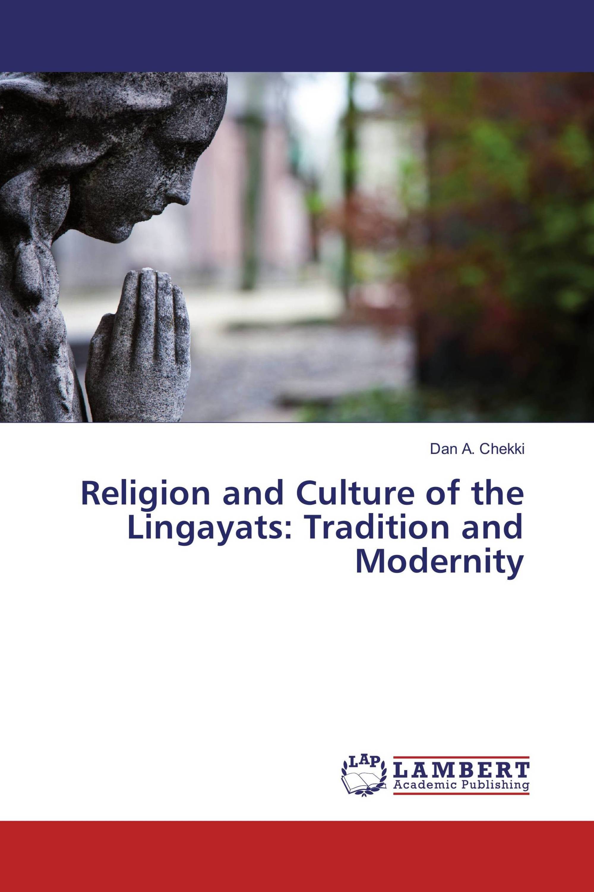 Religion and Culture of the Lingayats: Tradition and Modernity