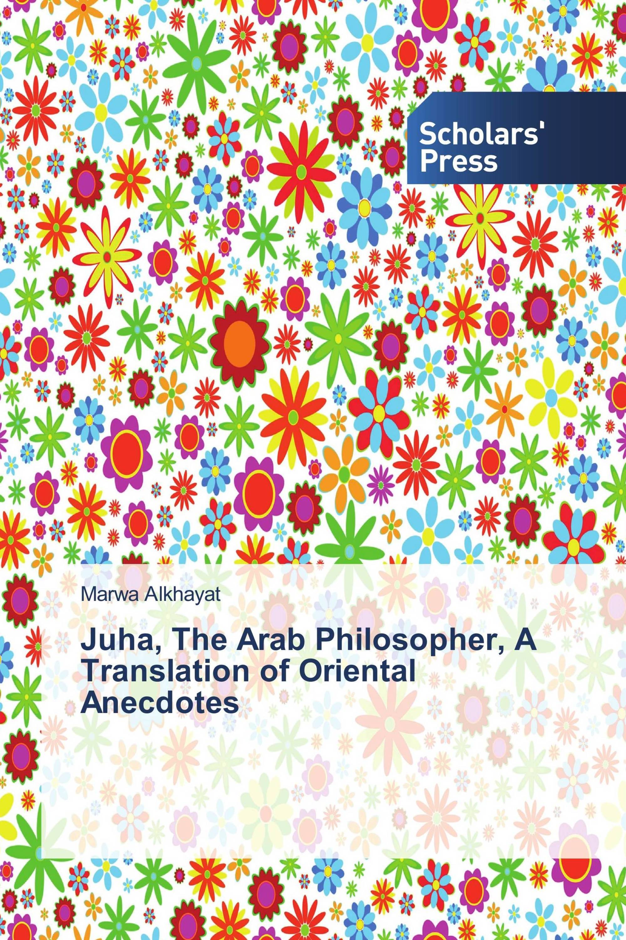 Juha, The Arab Philosopher, A Translation of Oriental Anecdotes