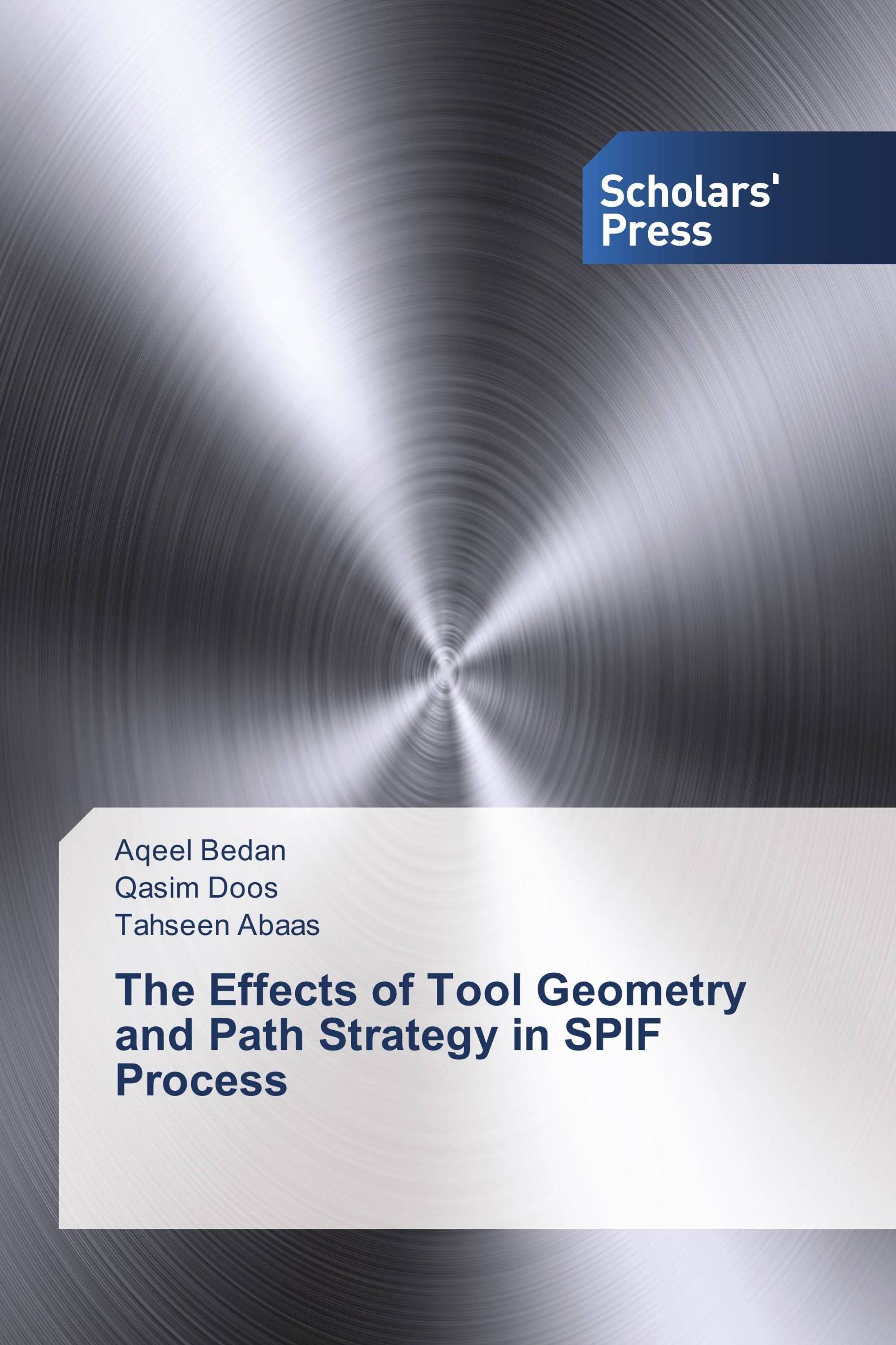 The Effects of Tool Geometry and Path Strategy in SPIF Process