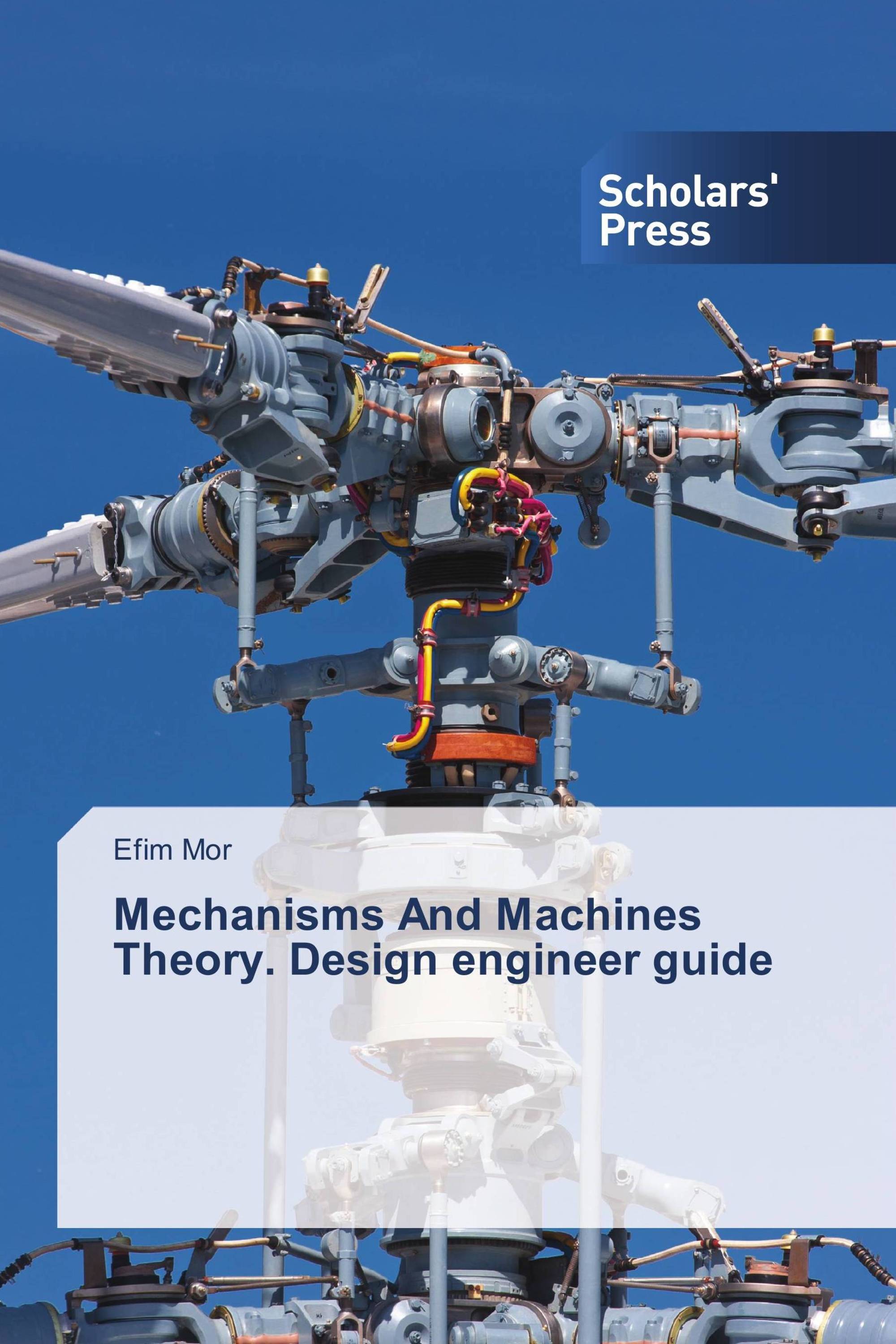 Mechanisms And Machines Theory. Design engineer guide