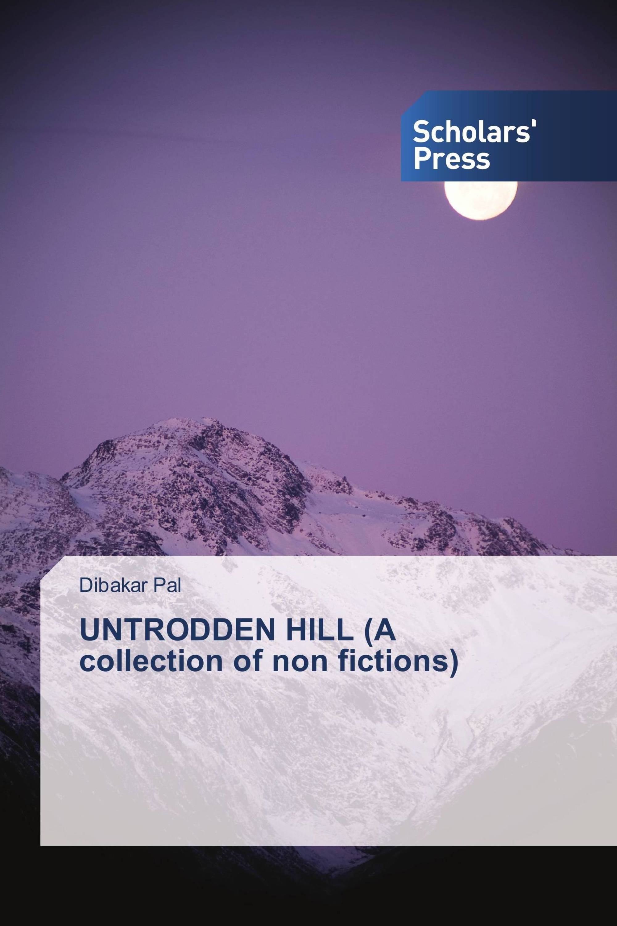 UNTRODDEN HILL (A collection of non fictions)