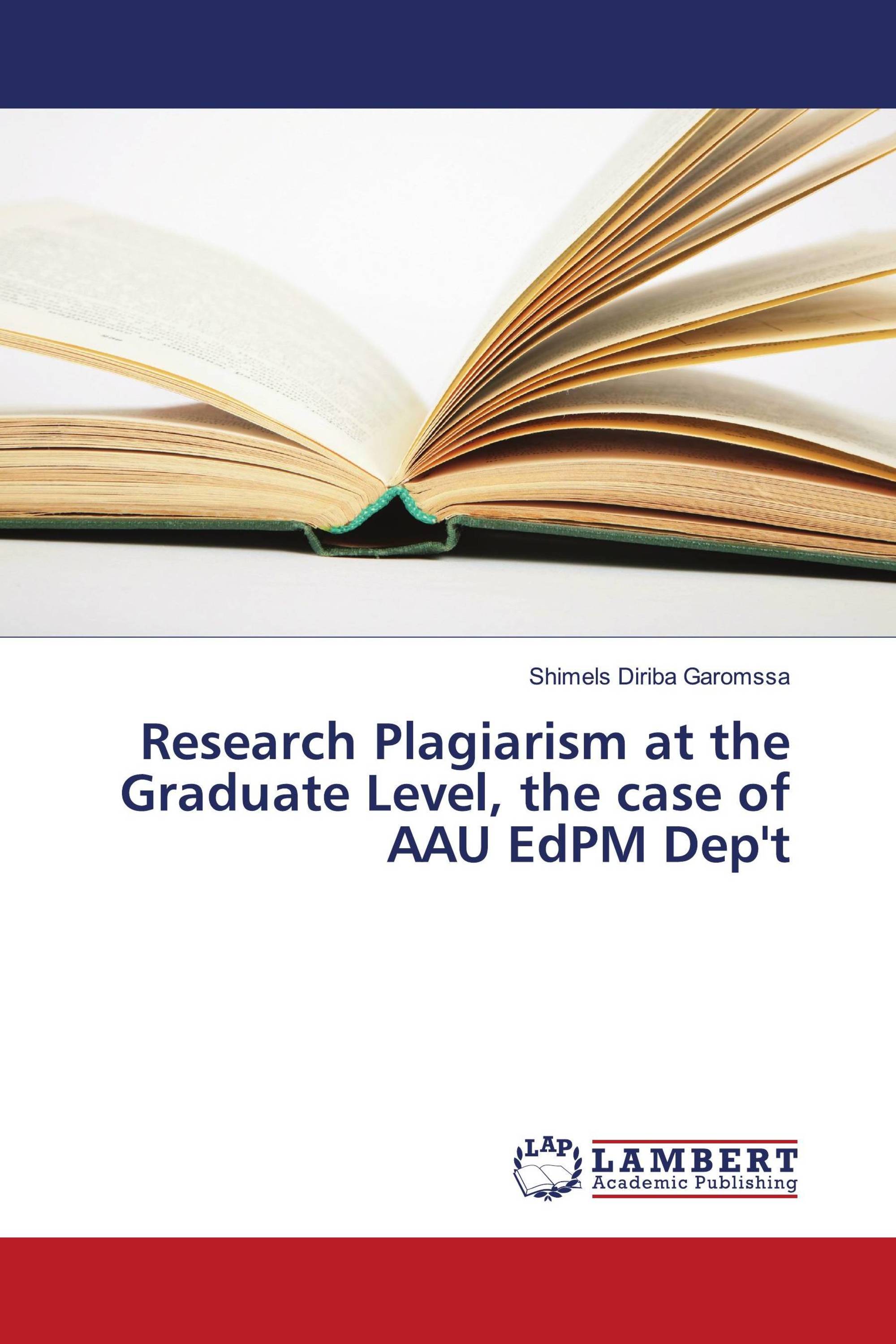 Research Plagiarism at the Graduate Level, the case of AAU EdPM Dep't