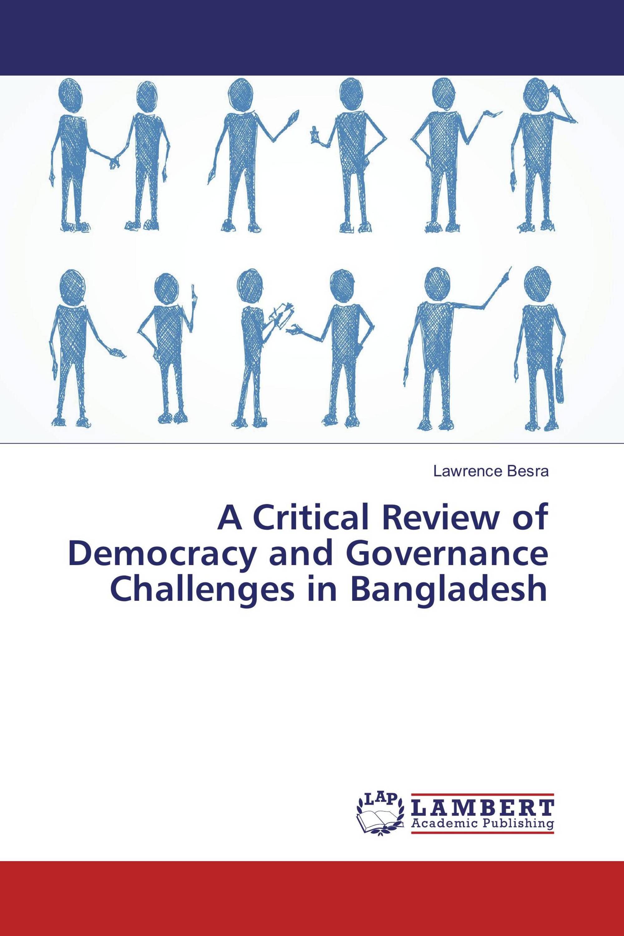 A Critical Review of Democracy and Governance Challenges in Bangladesh