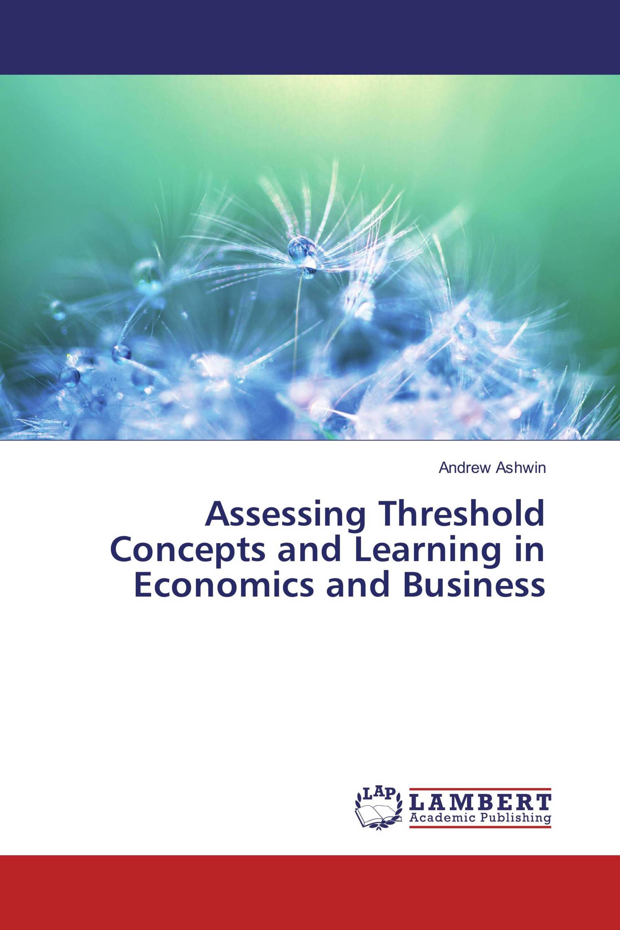 Assessing Threshold Concepts and Learning in Economics and Business