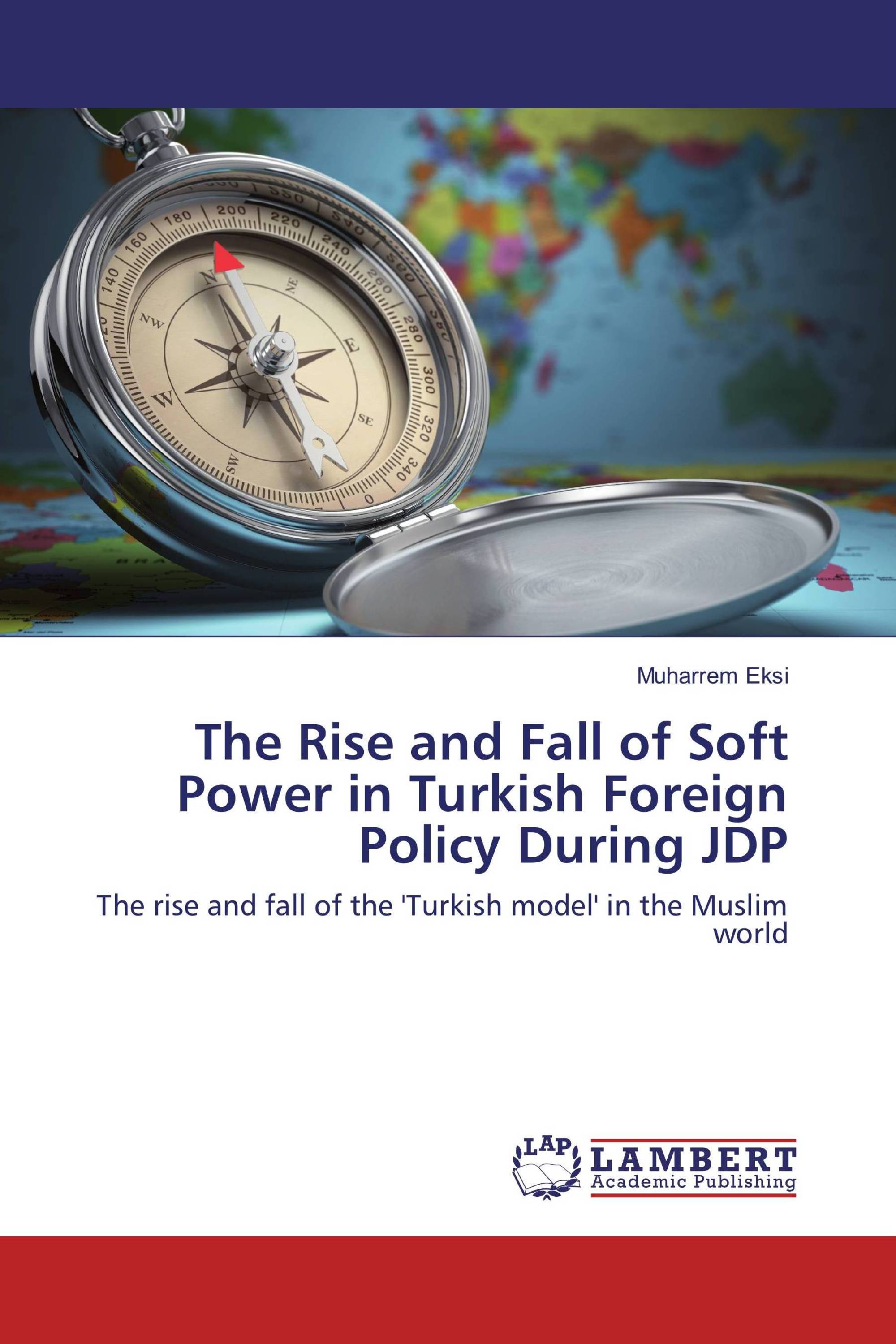 The Rise and Fall of Soft Power in Turkish Foreign Policy During JDP / 9783659853401