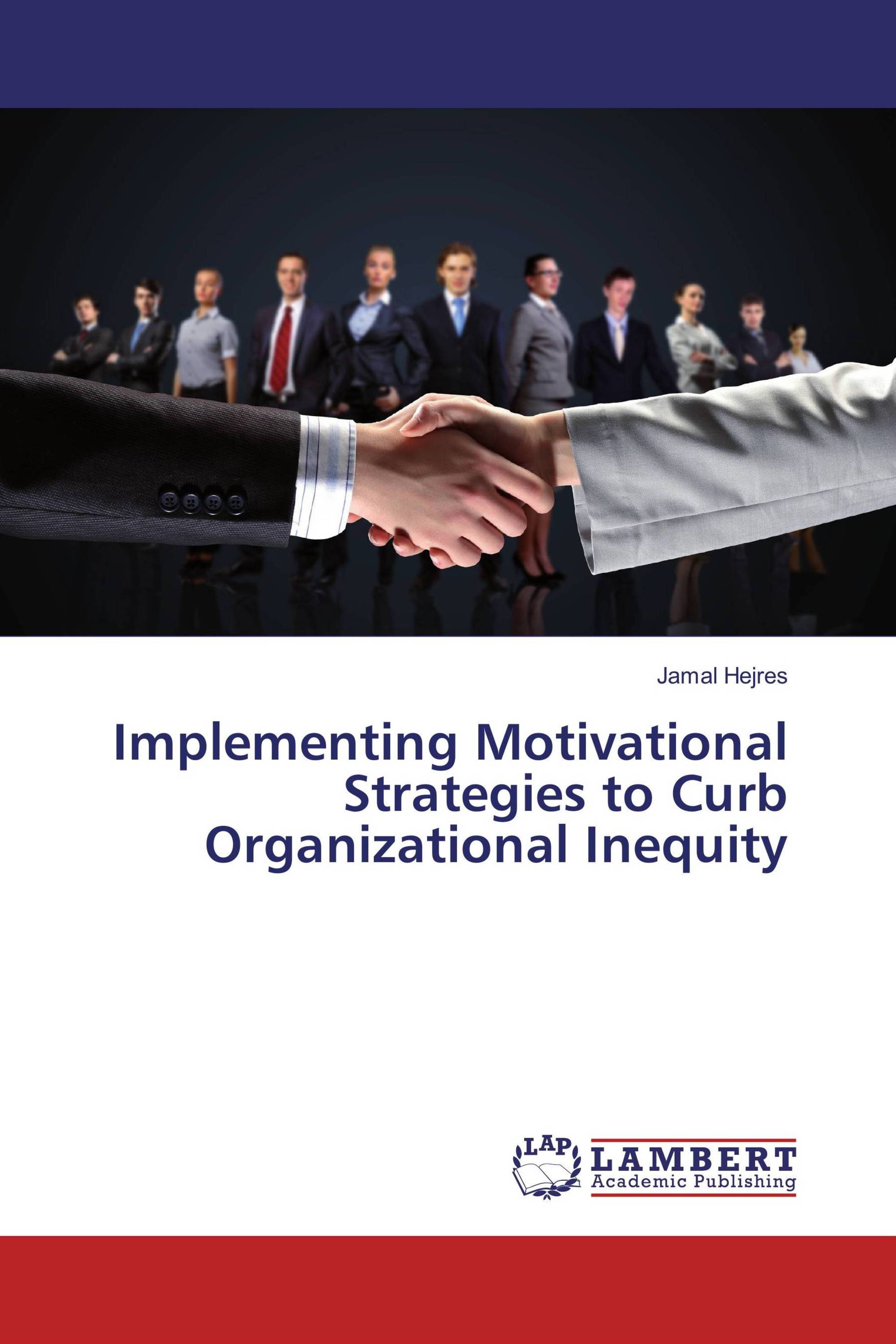 Implementing Motivational Strategies to Curb Organizational Inequity