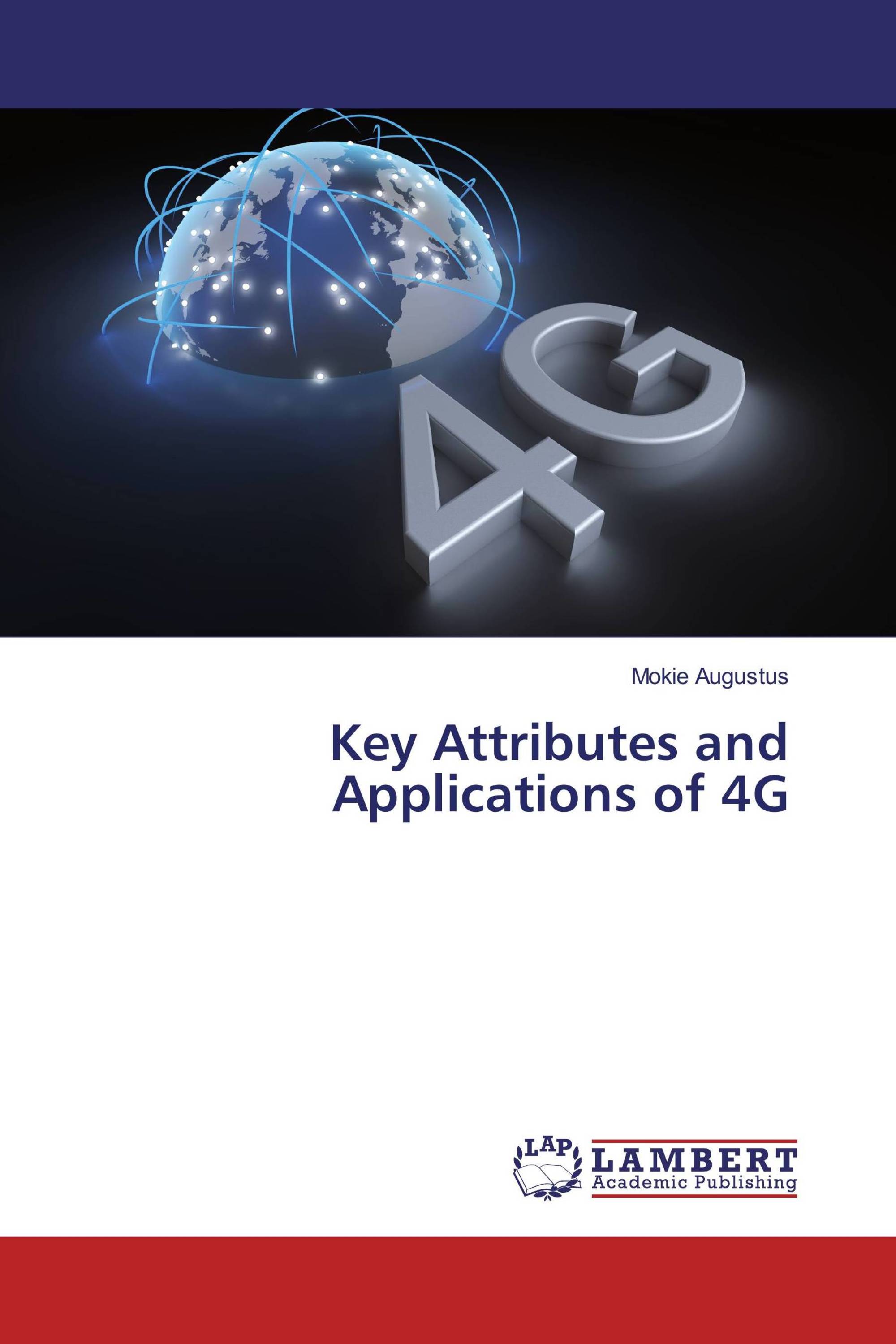 Key Attributes and Applications of 4G