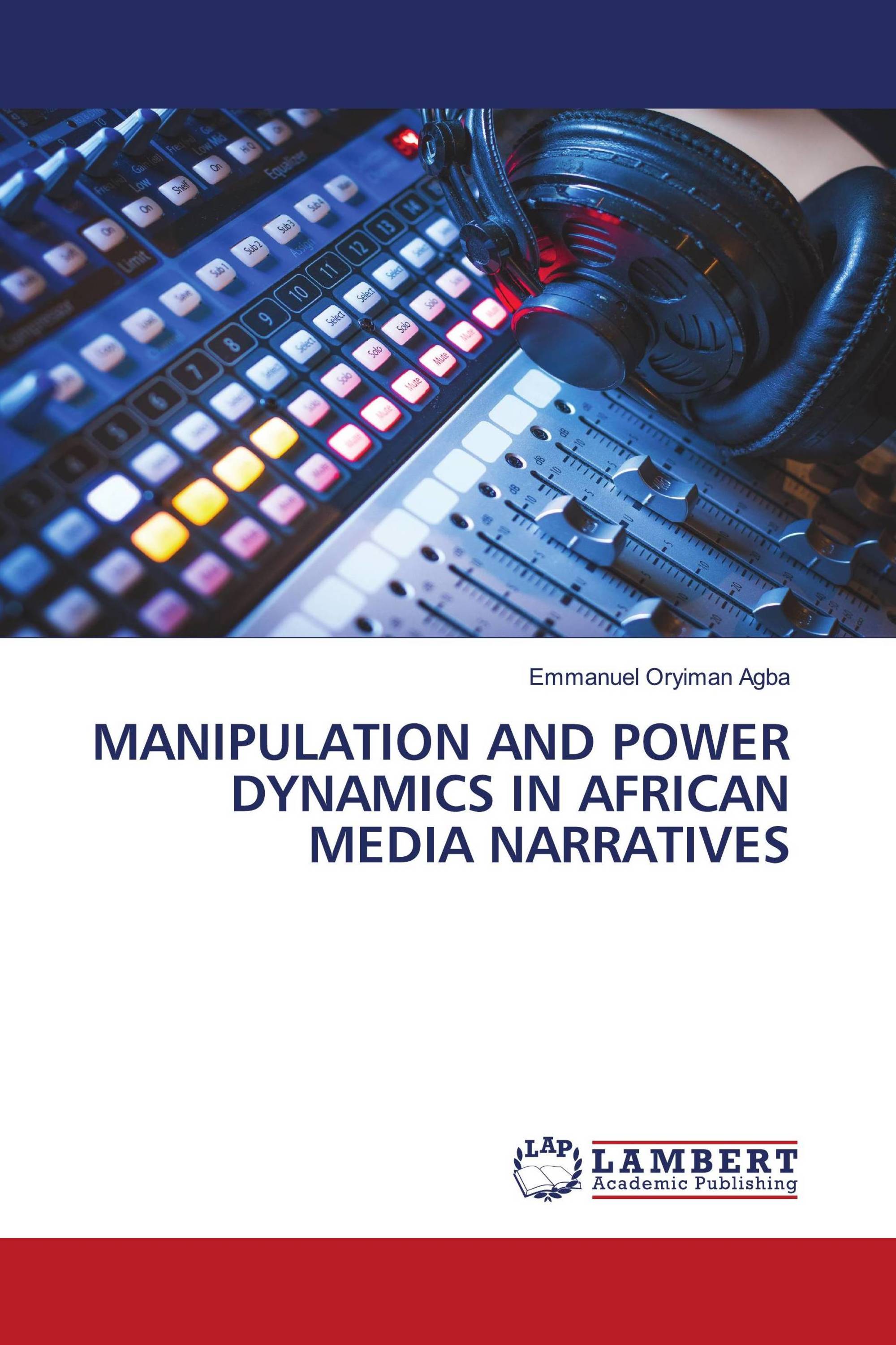 MANIPULATION AND POWER DYNAMICS IN AFRICAN MEDIA NARRATIVES