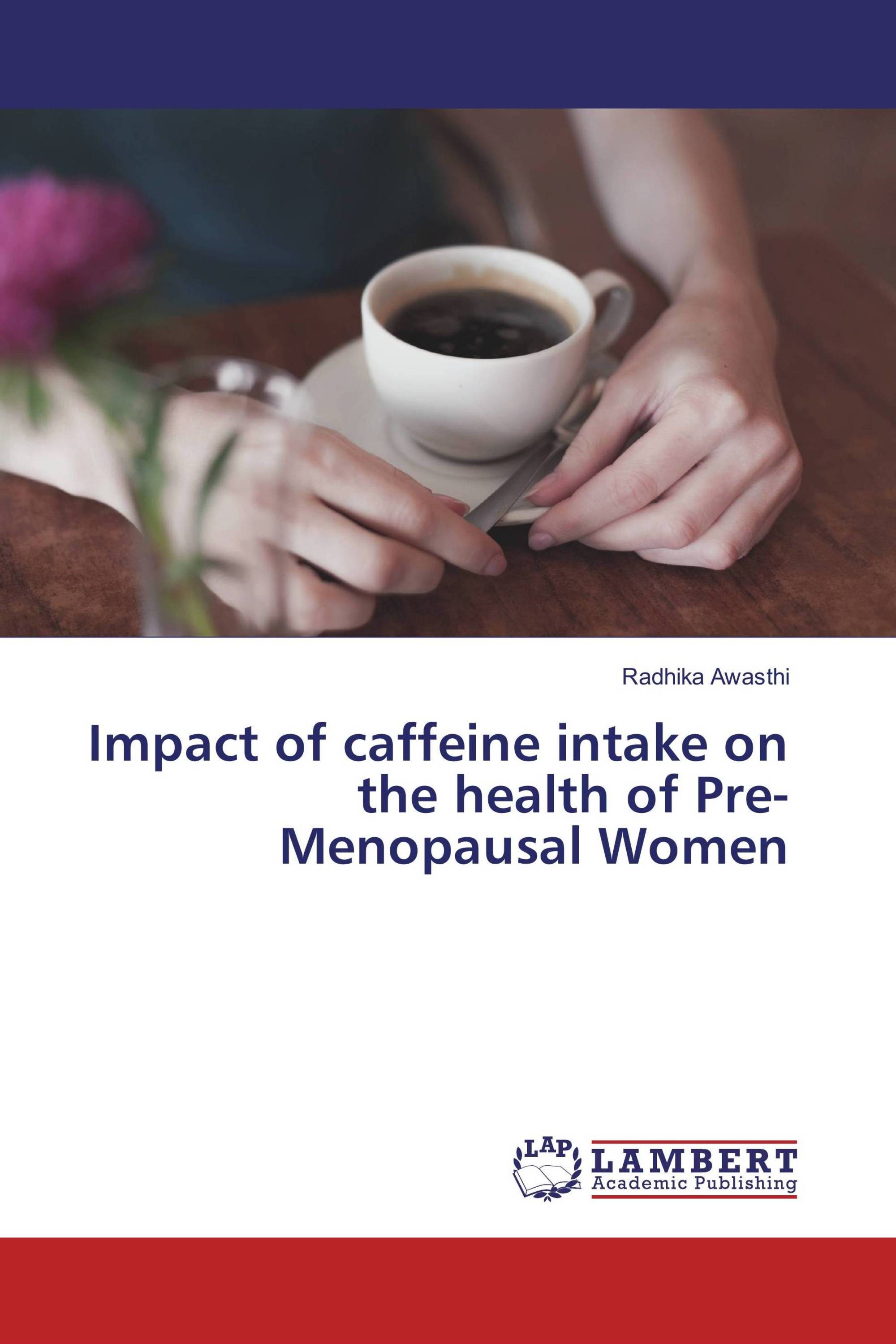 Impact of caffeine intake on the health of Pre-Menopausal Women