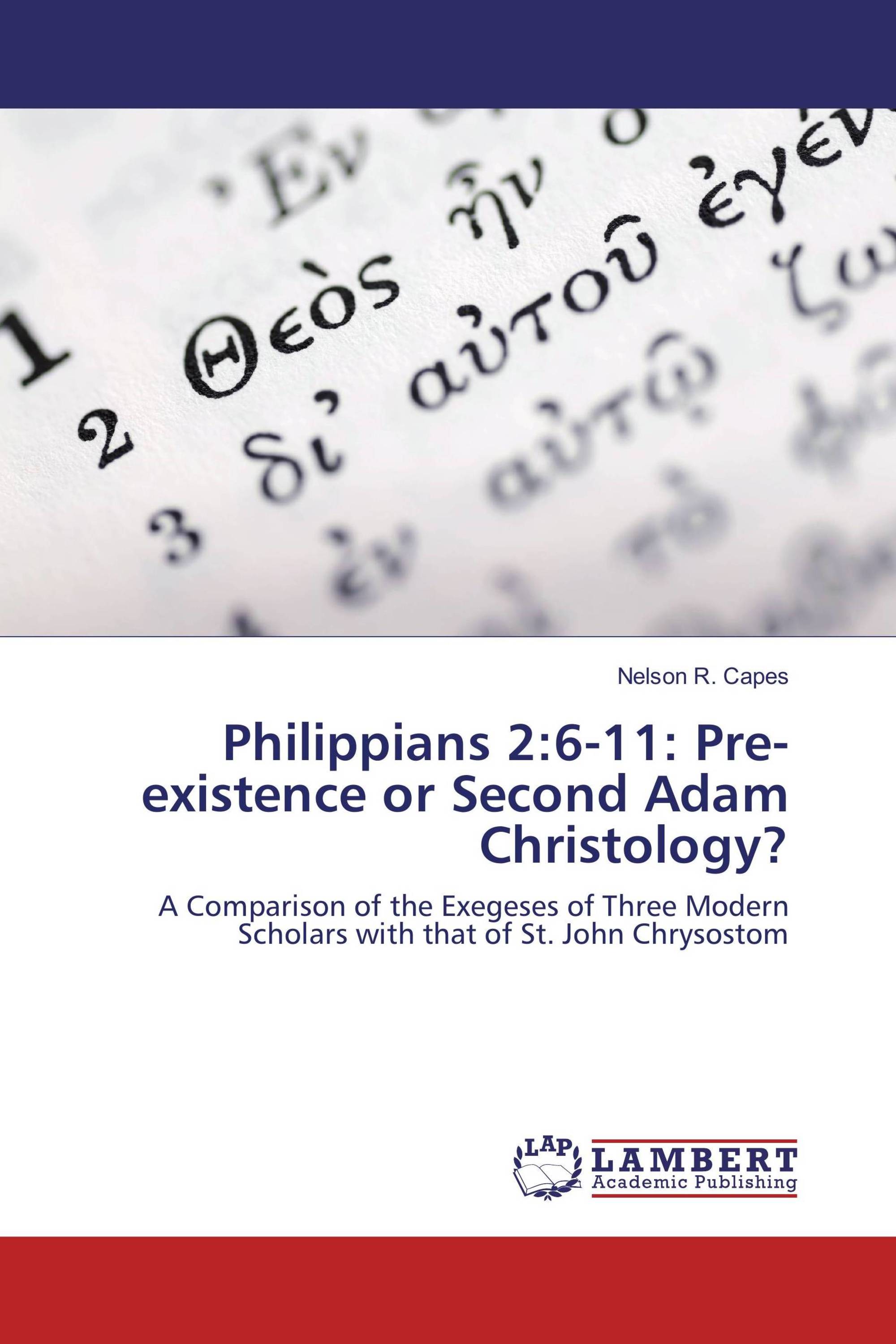 Philippians 2 6 11 Pre Existence Or Second Adam Christology 978 3 659 87758 2