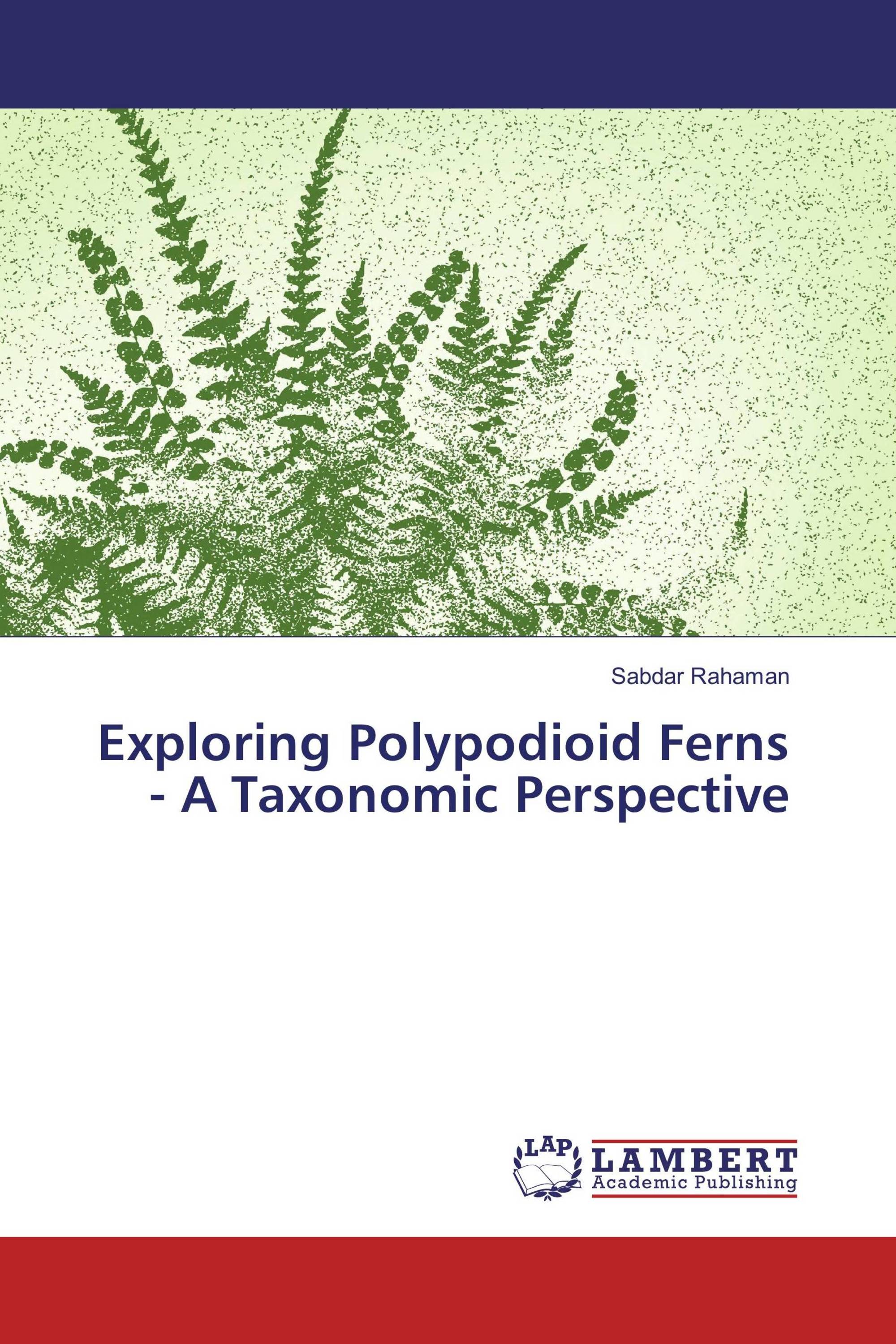 Exploring Polypodioid Ferns - A Taxonomic Perspective