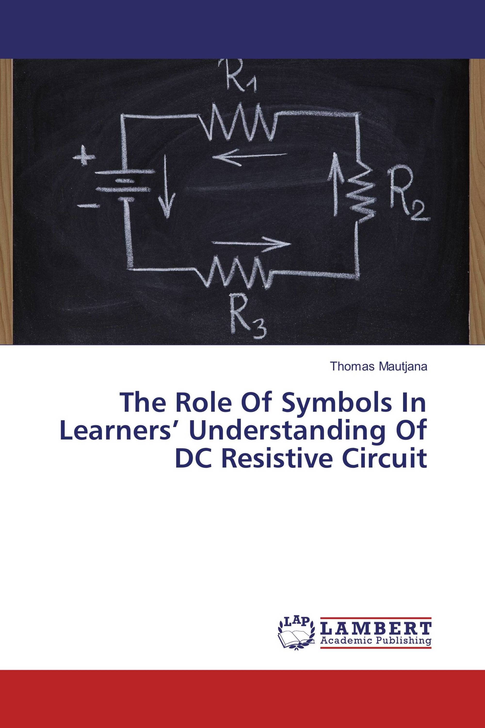 The Role Of Symbols In Learners’ Understanding Of DC Resistive Circuit