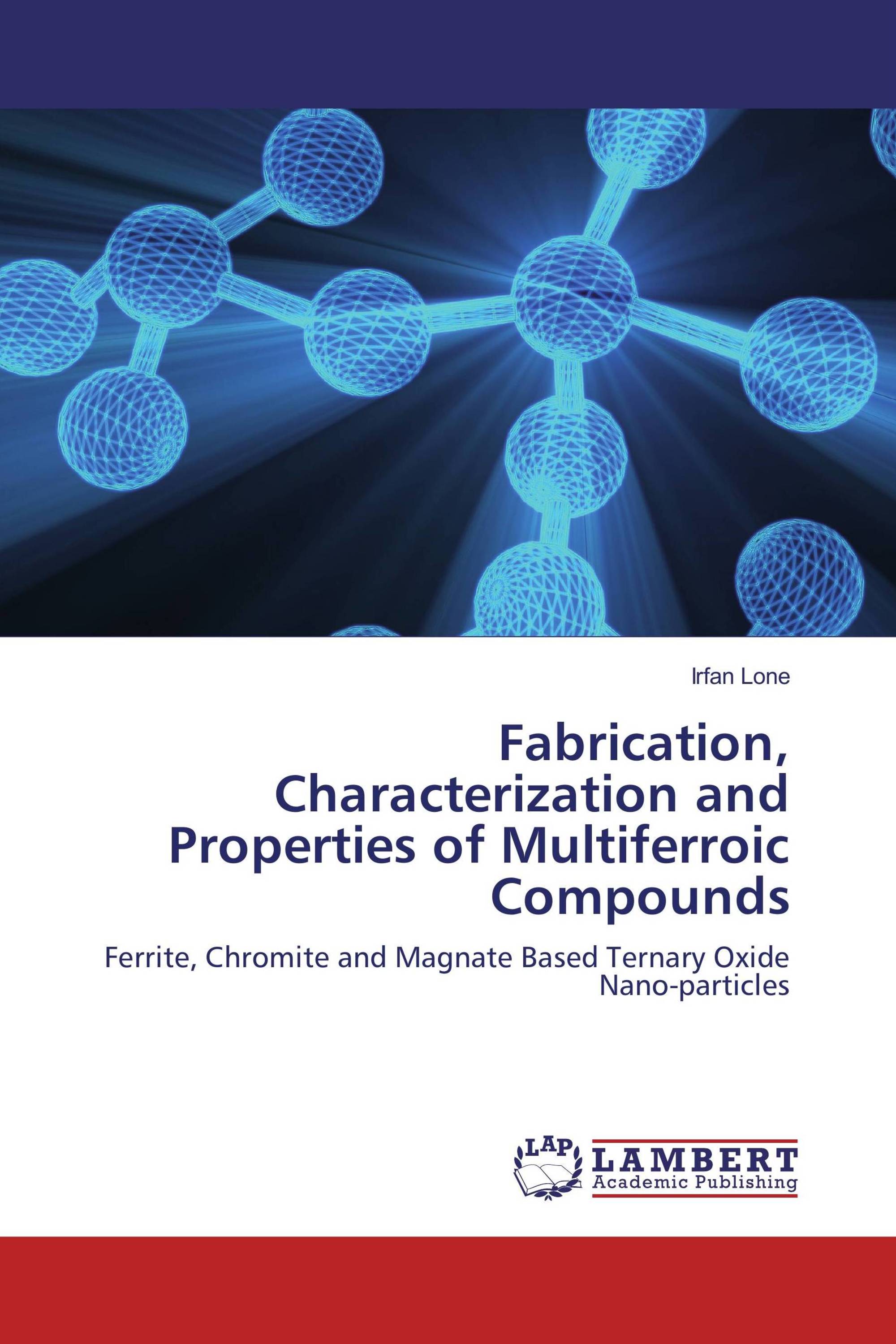 Fabrication, Characterization and Properties of Multiferroic Compounds