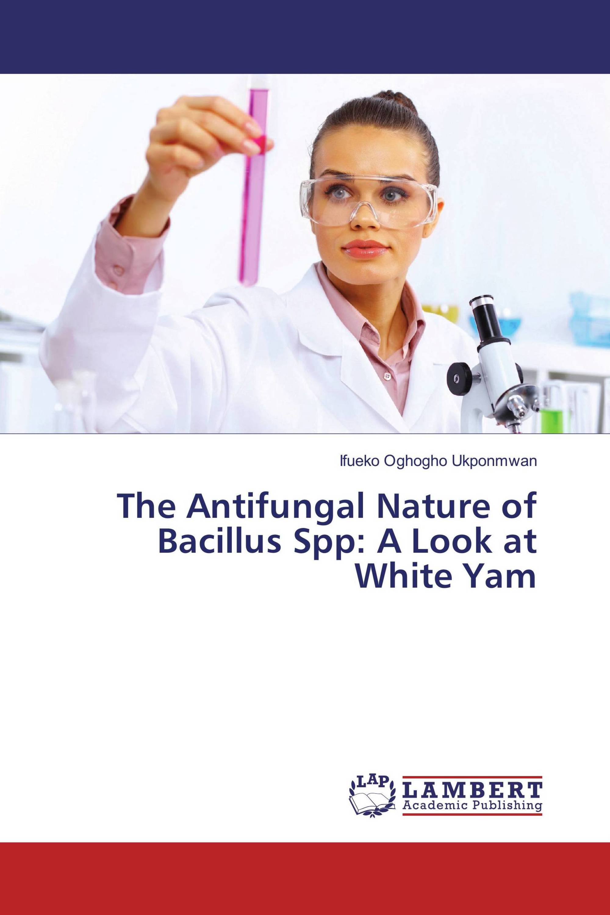 The Antifungal Nature of Bacillus Spp A Look at White Yam / 9783659