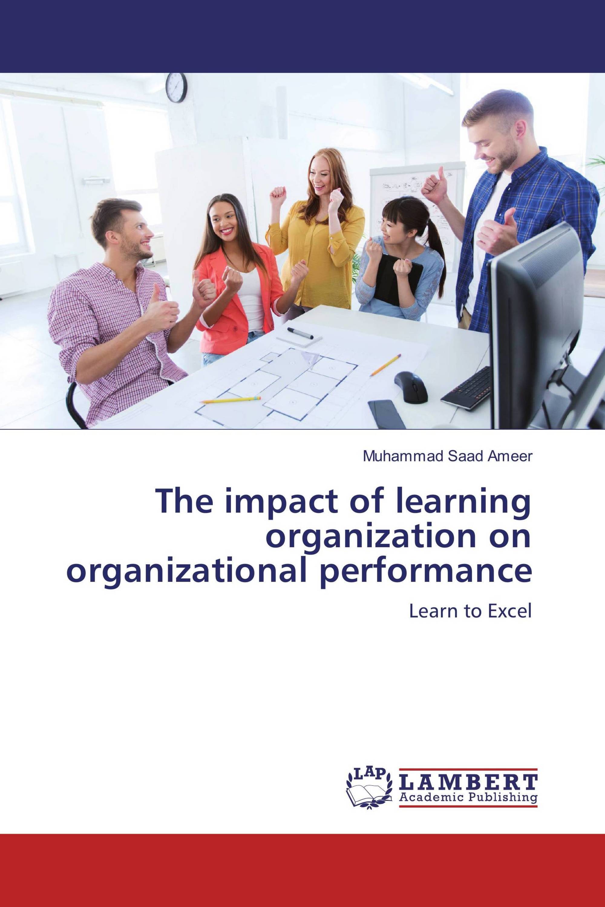 The impact of learning organization on organizational performance