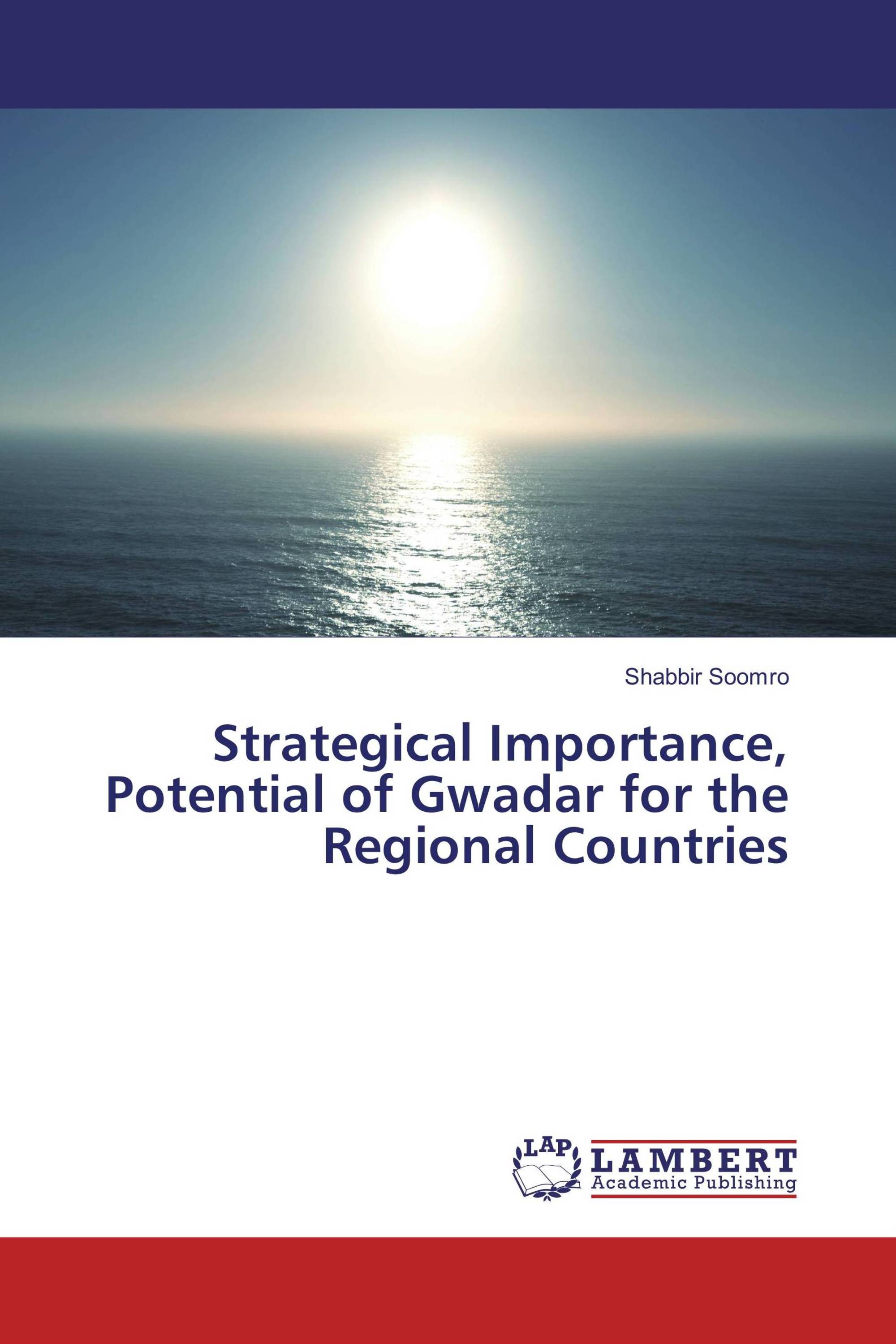 Strategical Importance, Potential of Gwadar for the Regional Countries