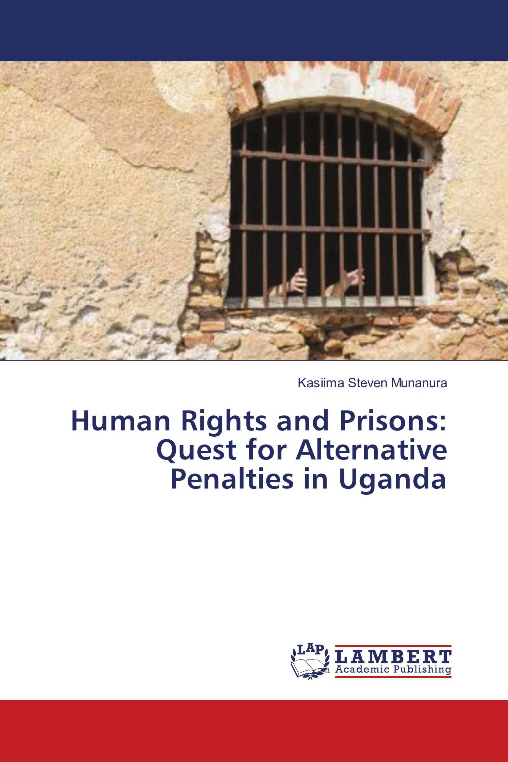 Human Rights and Prisons: Quest for Alternative Penalties in Uganda