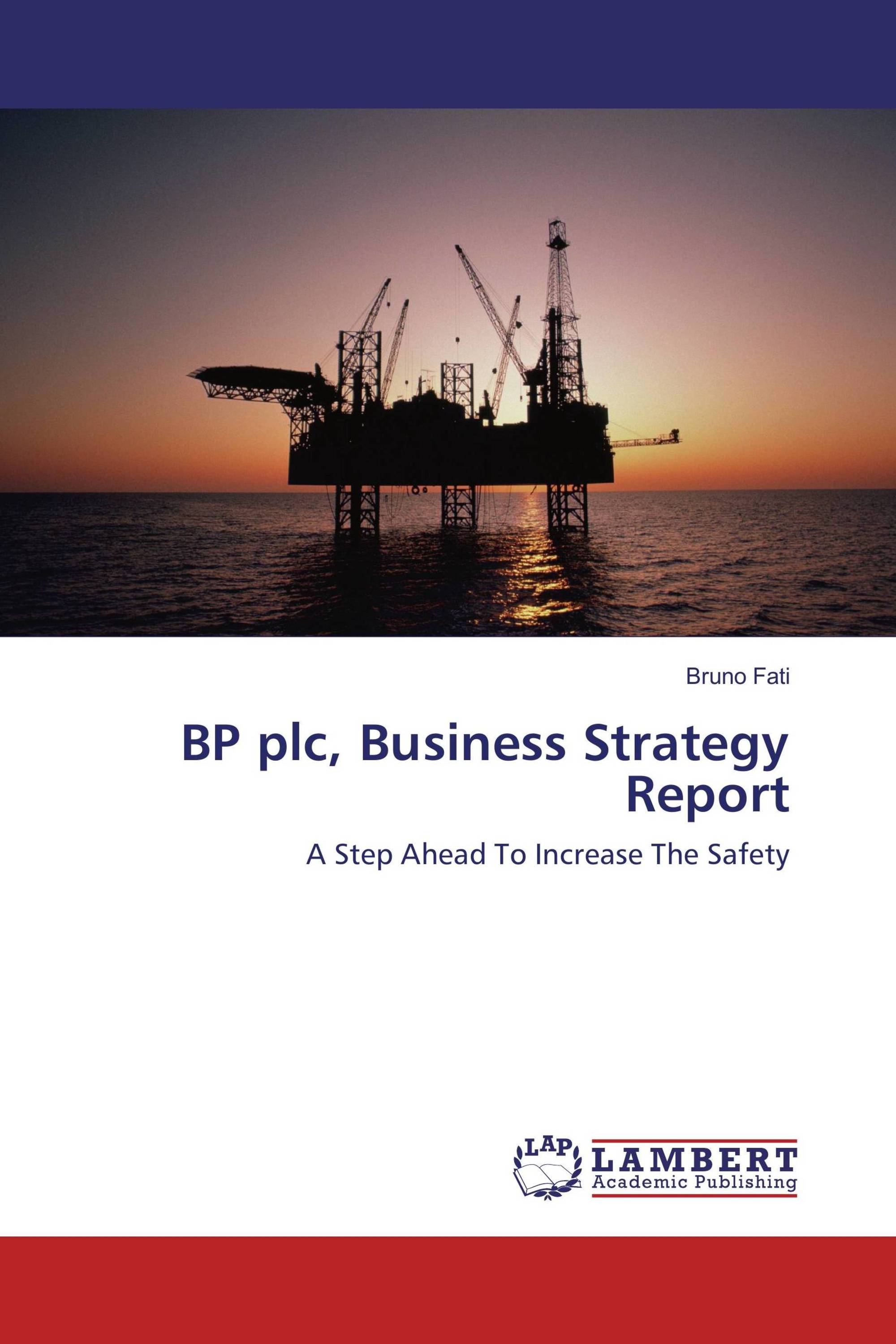 BP Plc, Business Strategy Report / 978-3-659-92794-2 / 9783659927942 ...