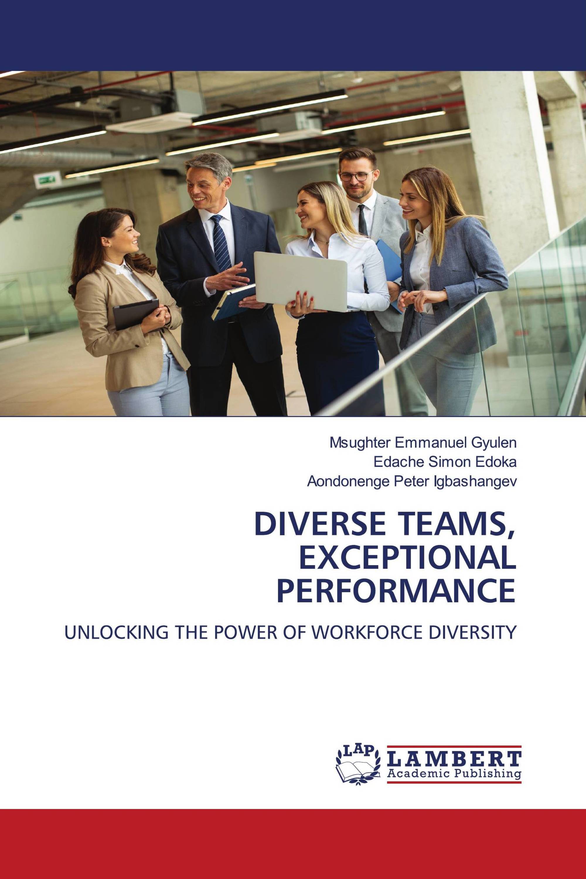 DIVERSE TEAMS, EXCEPTIONAL PERFORMANCE