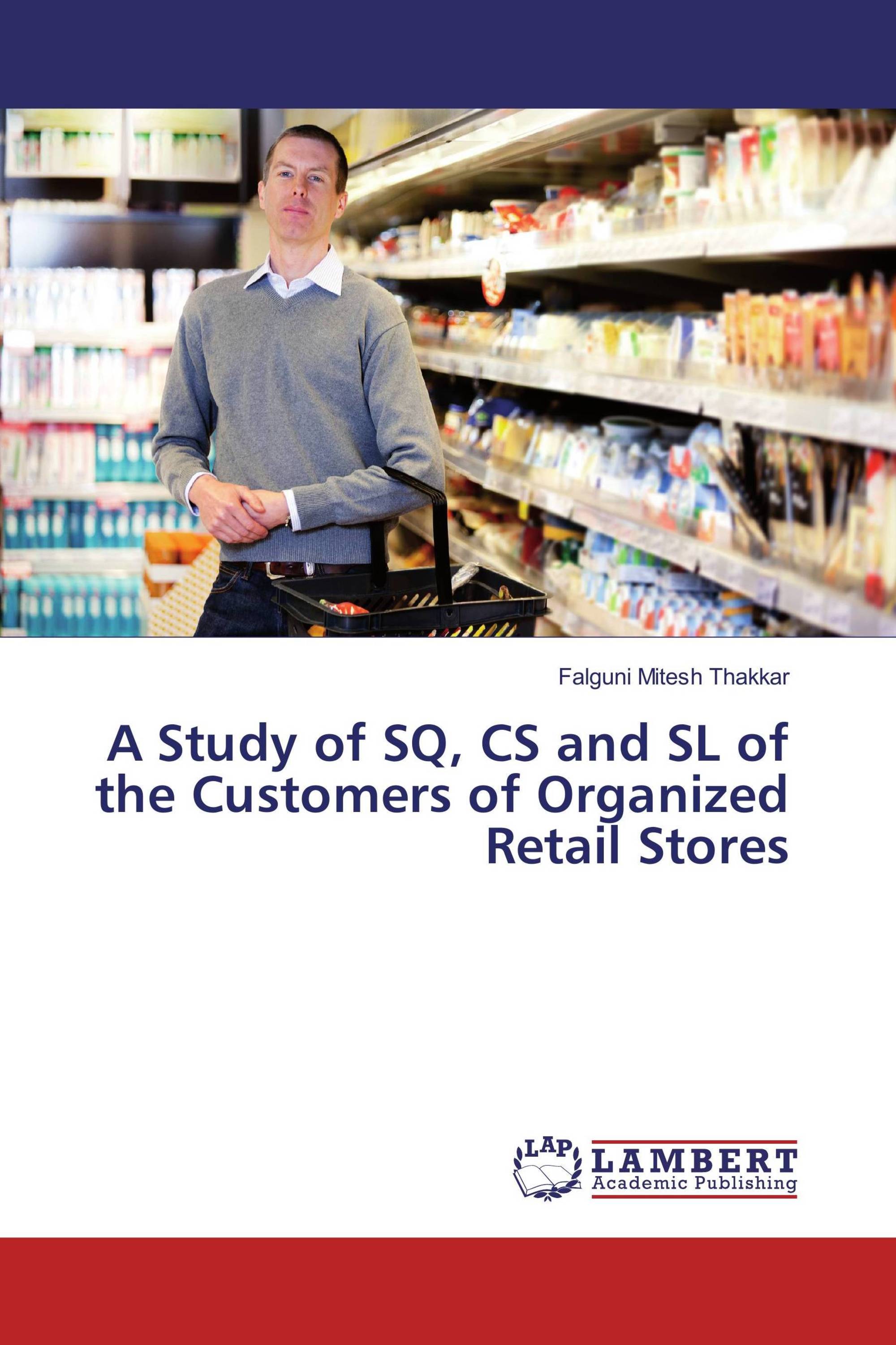 A Study of SQ, CS and SL of the Customers of Organized Retail Stores