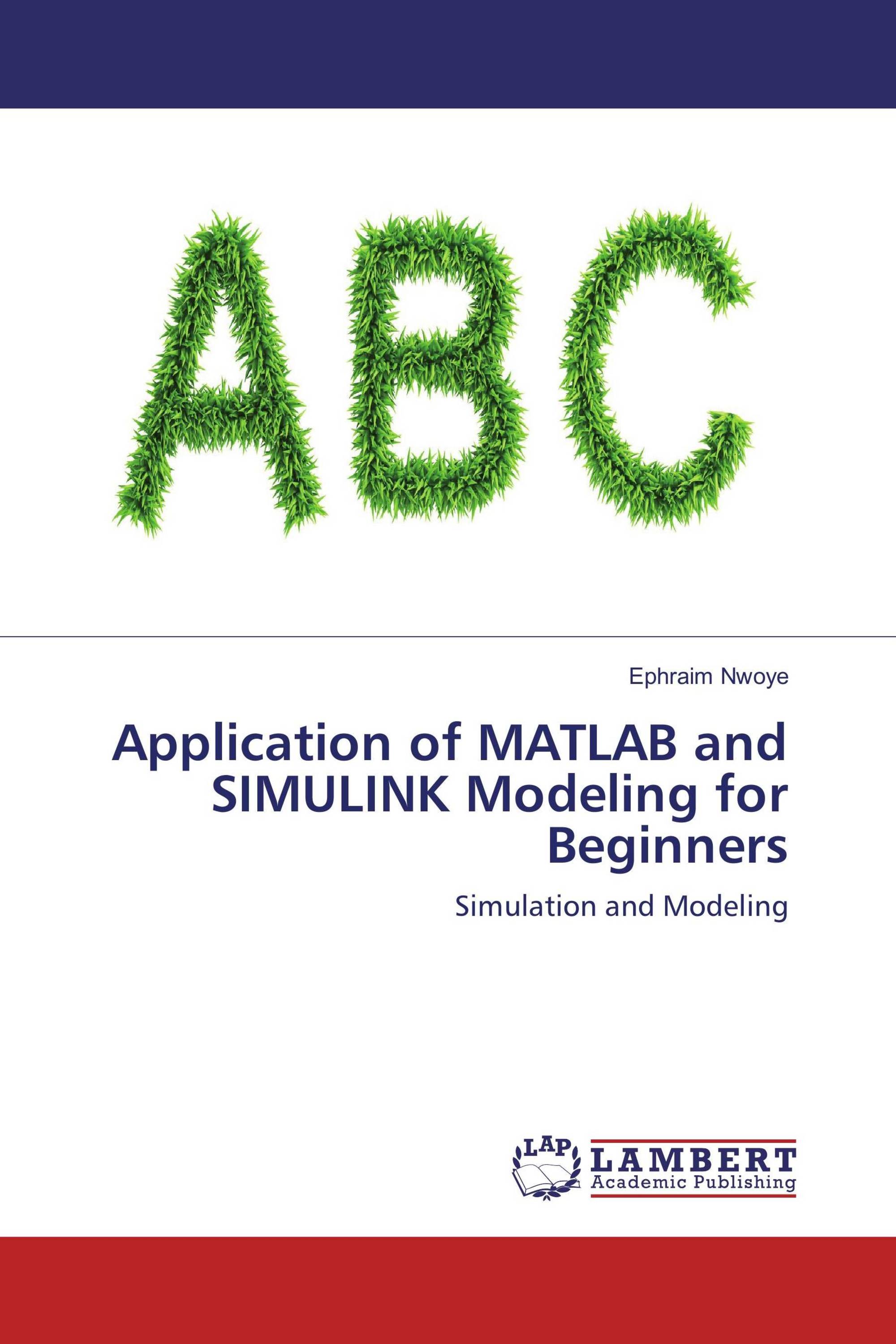 Application of MATLAB and SIMULINK Modeling for Beginners