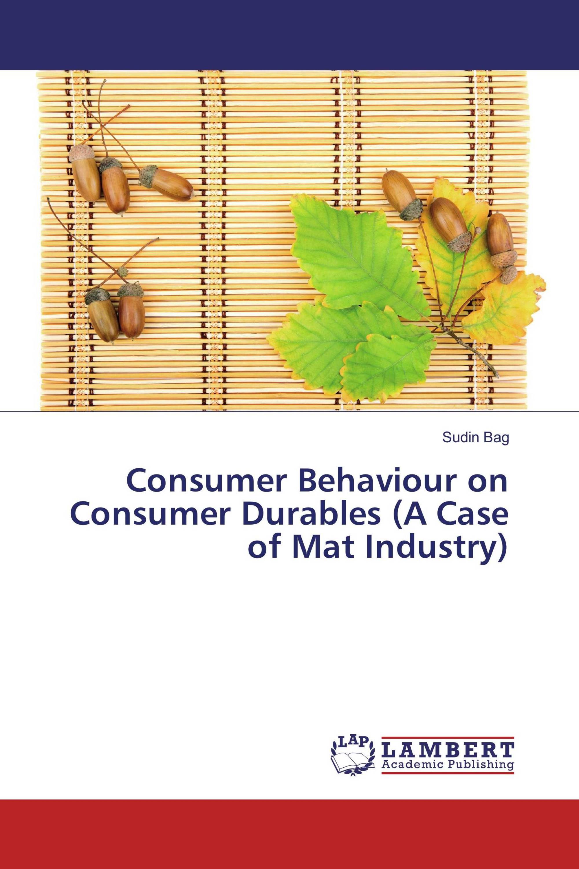 Consumer Behaviour on Consumer Durables (A Case of Mat Industry) / 978