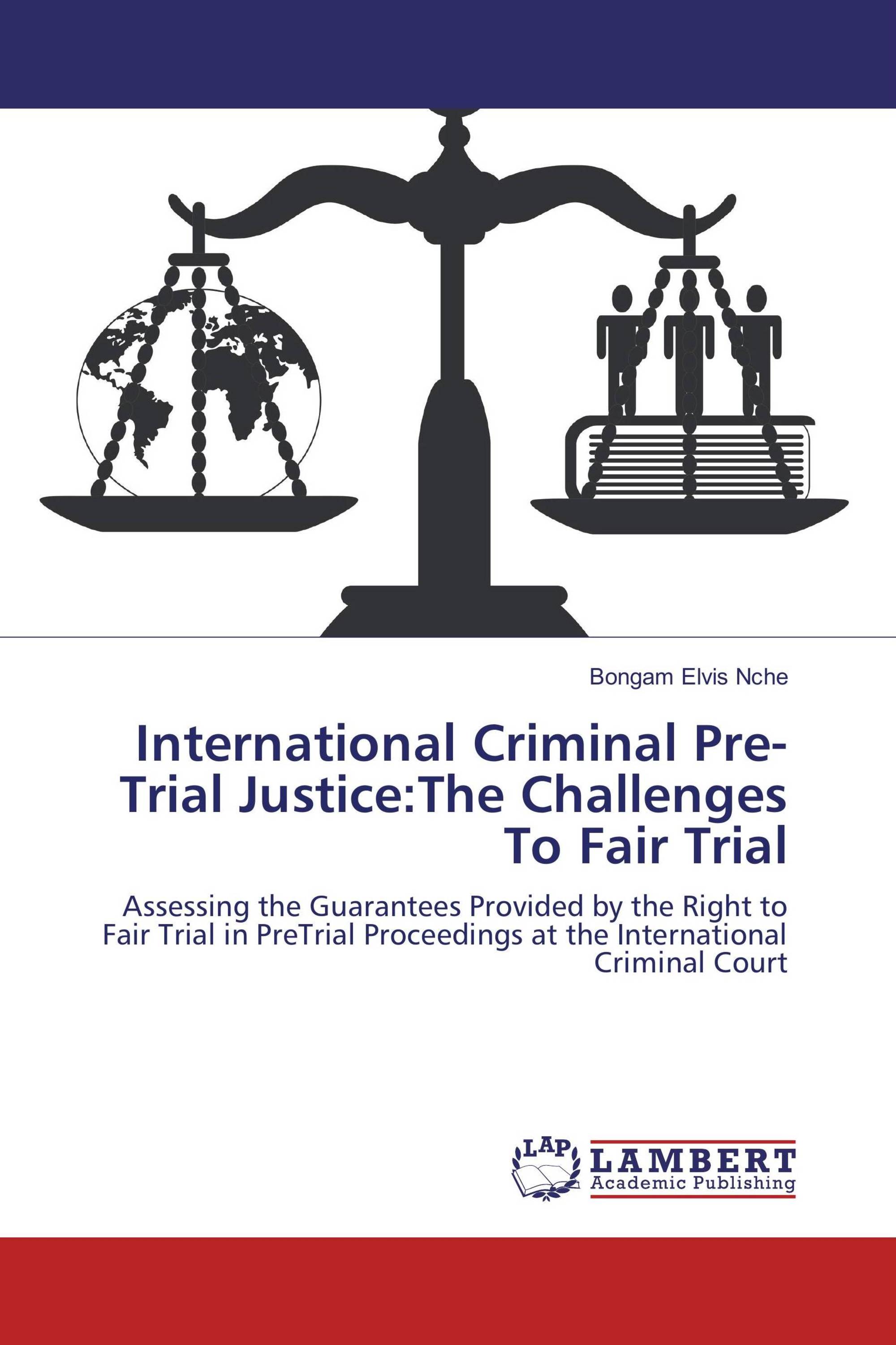 International Criminal Pre-Trial Justice:The Challenges To Fair Trial