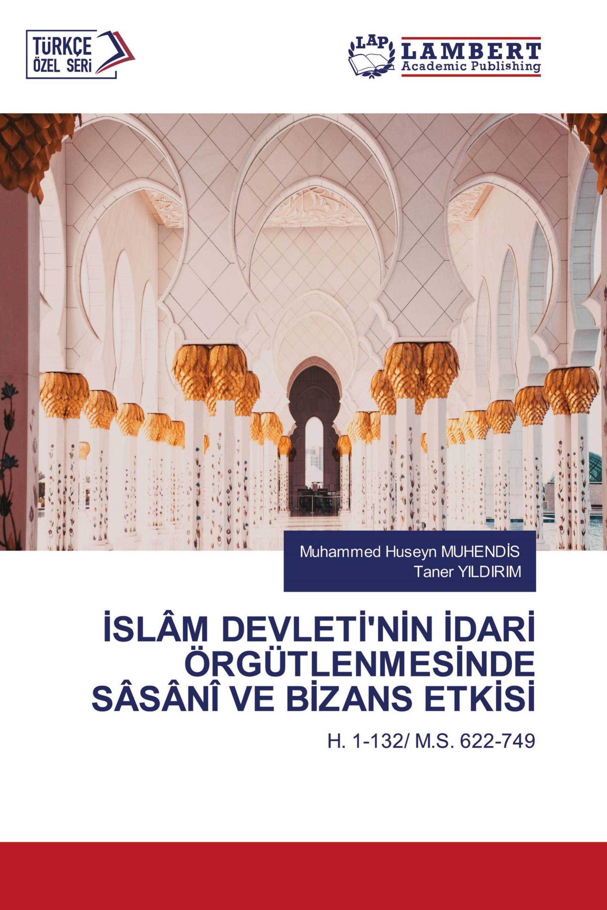 İSLÂM DEVLETİ'NİN İDARİ ÖRGÜTLENMESİNDE SÂSÂNÎ VE BİZANS ETKİSİ