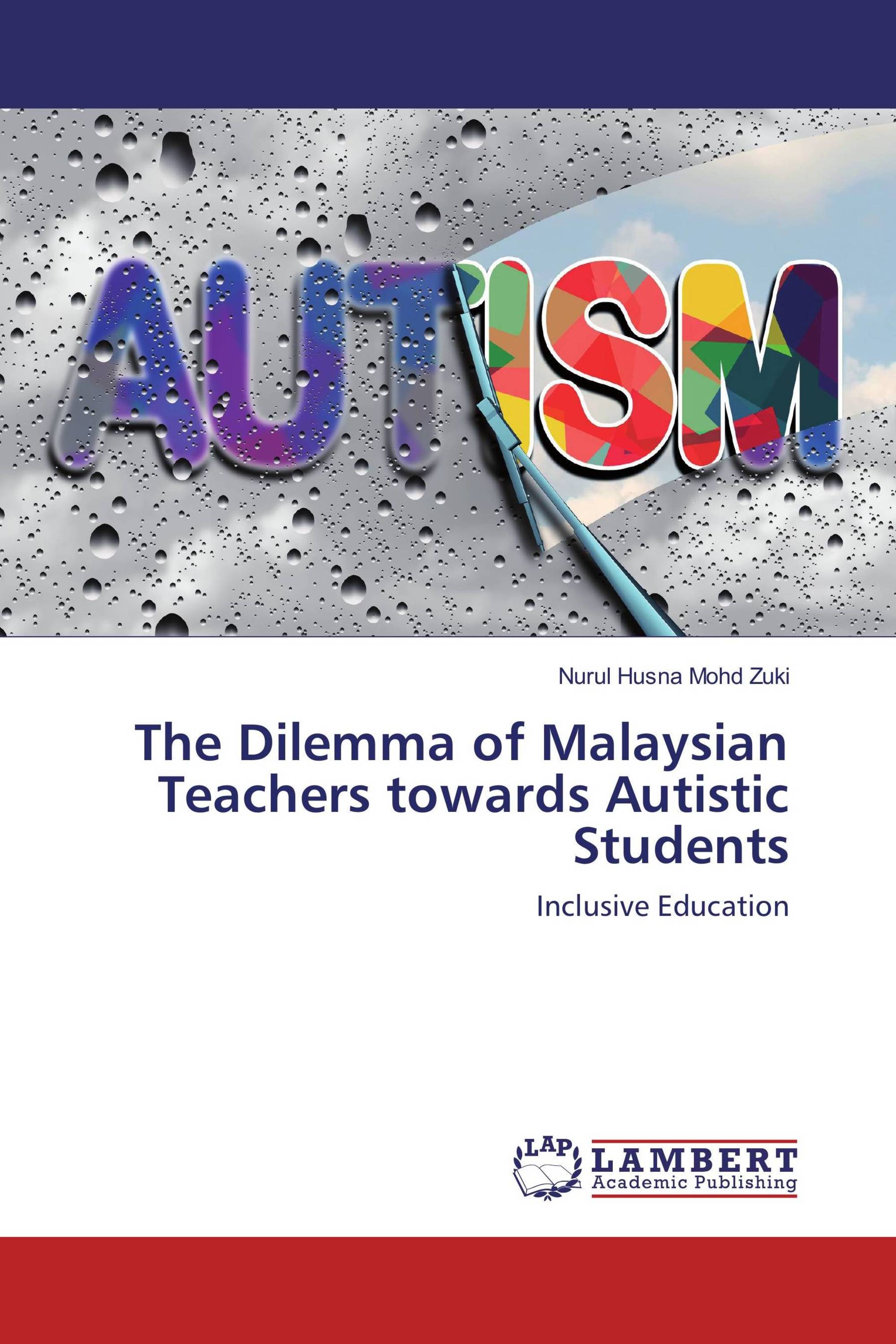 The Dilemma of Malaysian Teachers towards Autistic Students