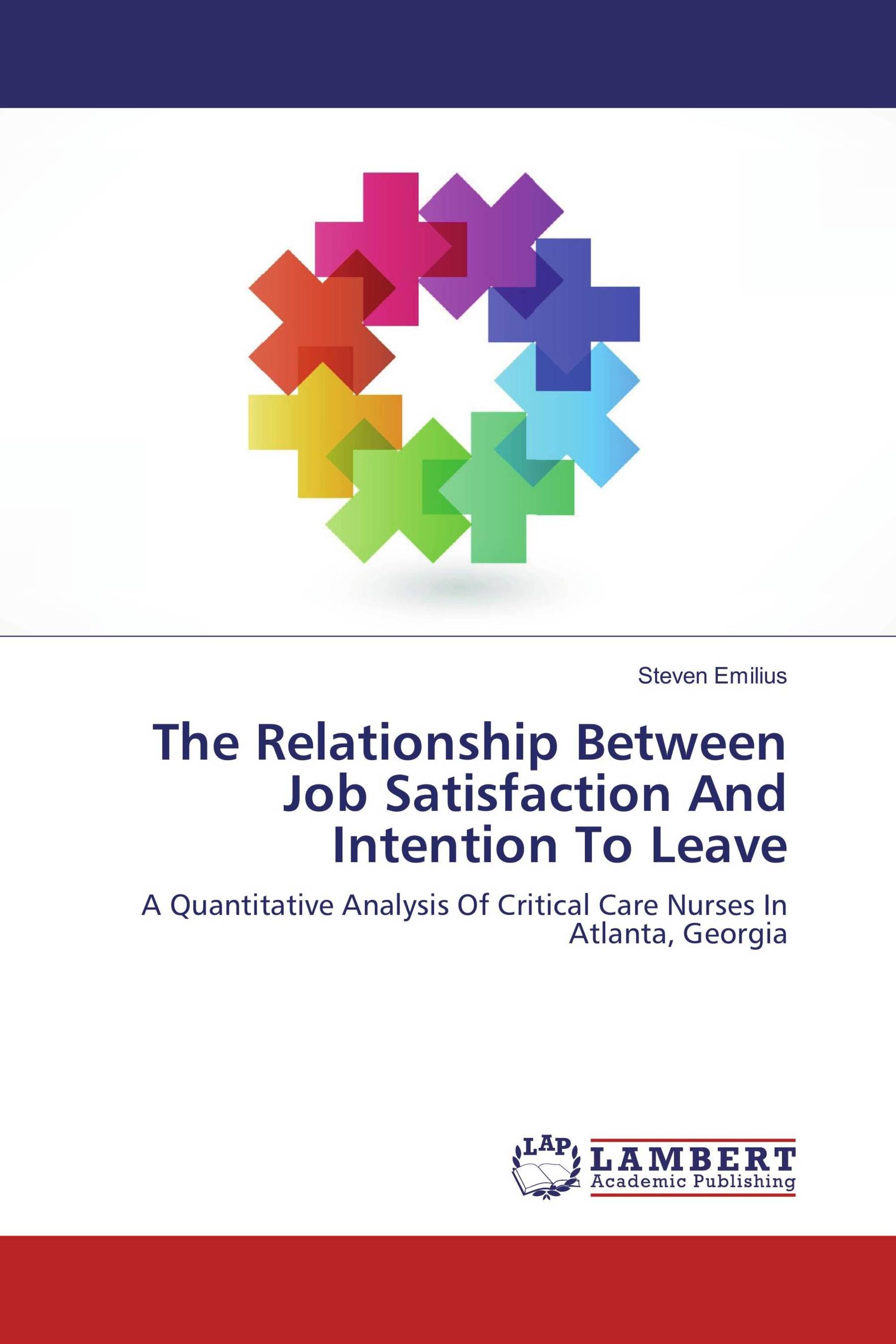 The Relationship Between Job Satisfaction And Intention To Leave