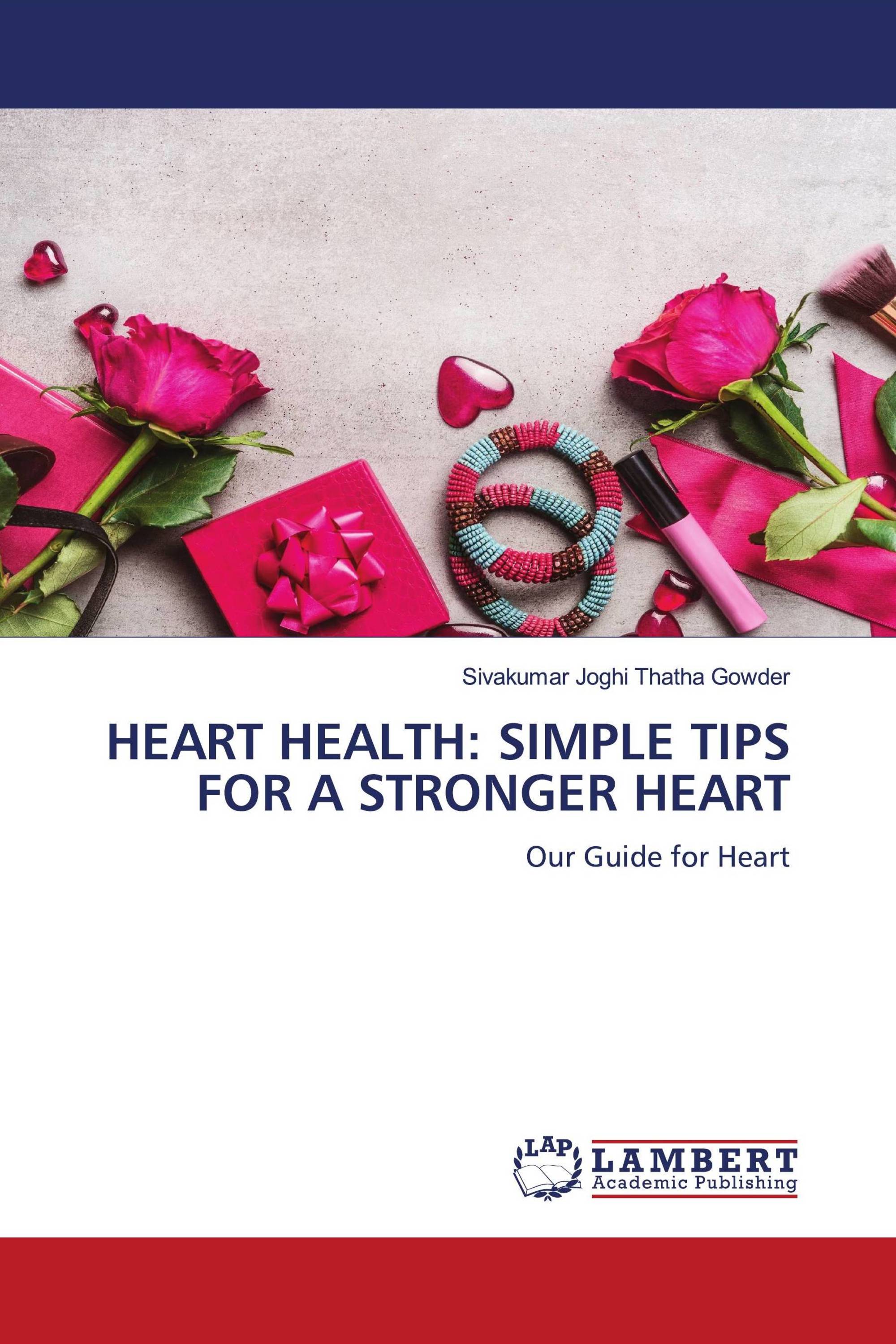 HEART HEALTH: SIMPLE TIPS FOR A STRONGER HEART