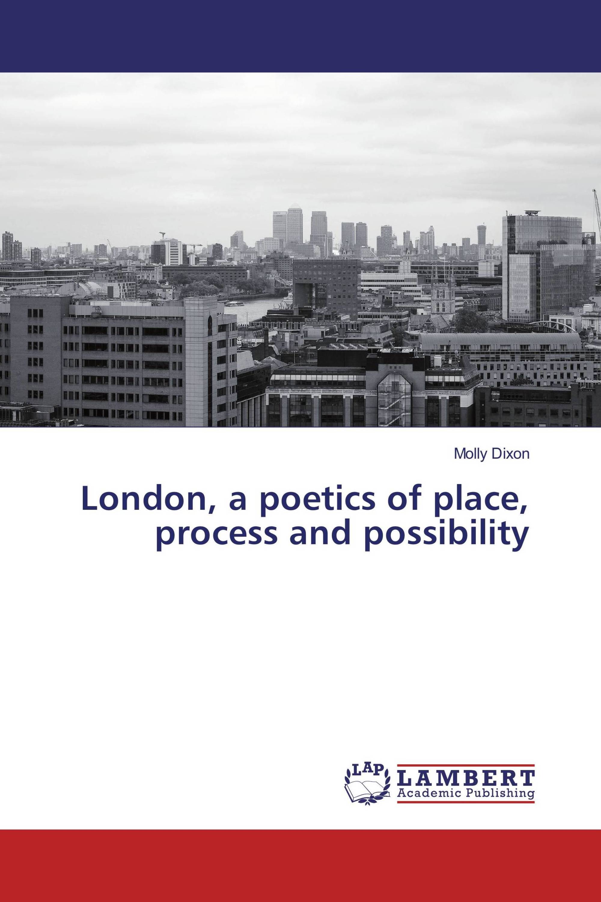 London, a poetics of place, process and possibility