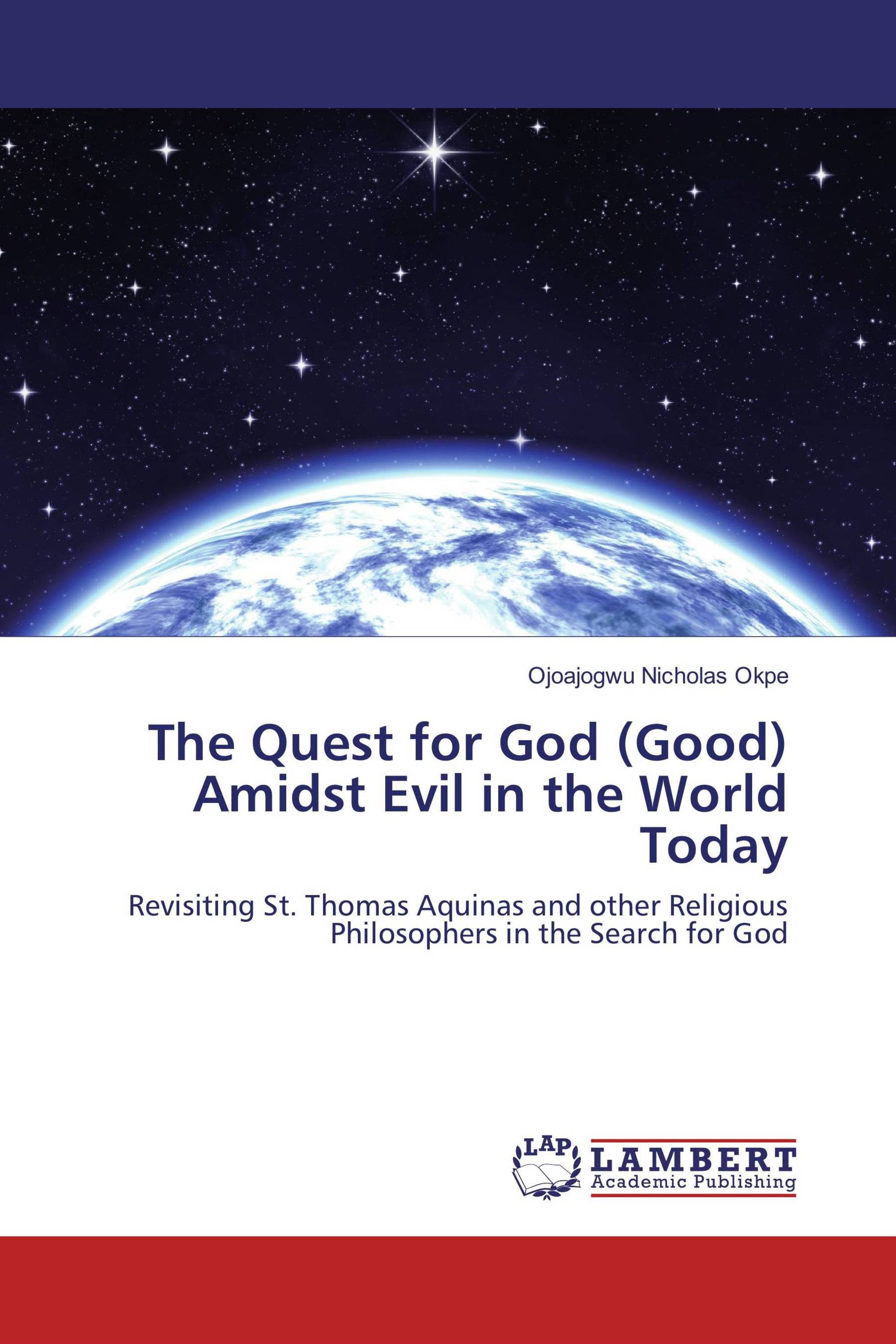 The Quest for God (Good) Amidst Evil in the World Today