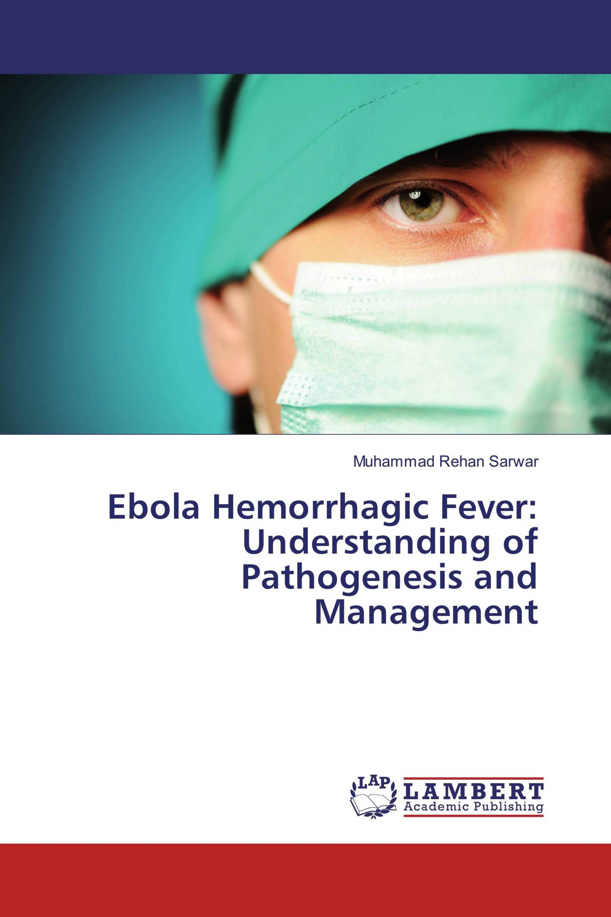 Ebola Hemorrhagic Fever: Understanding of Pathogenesis and Management