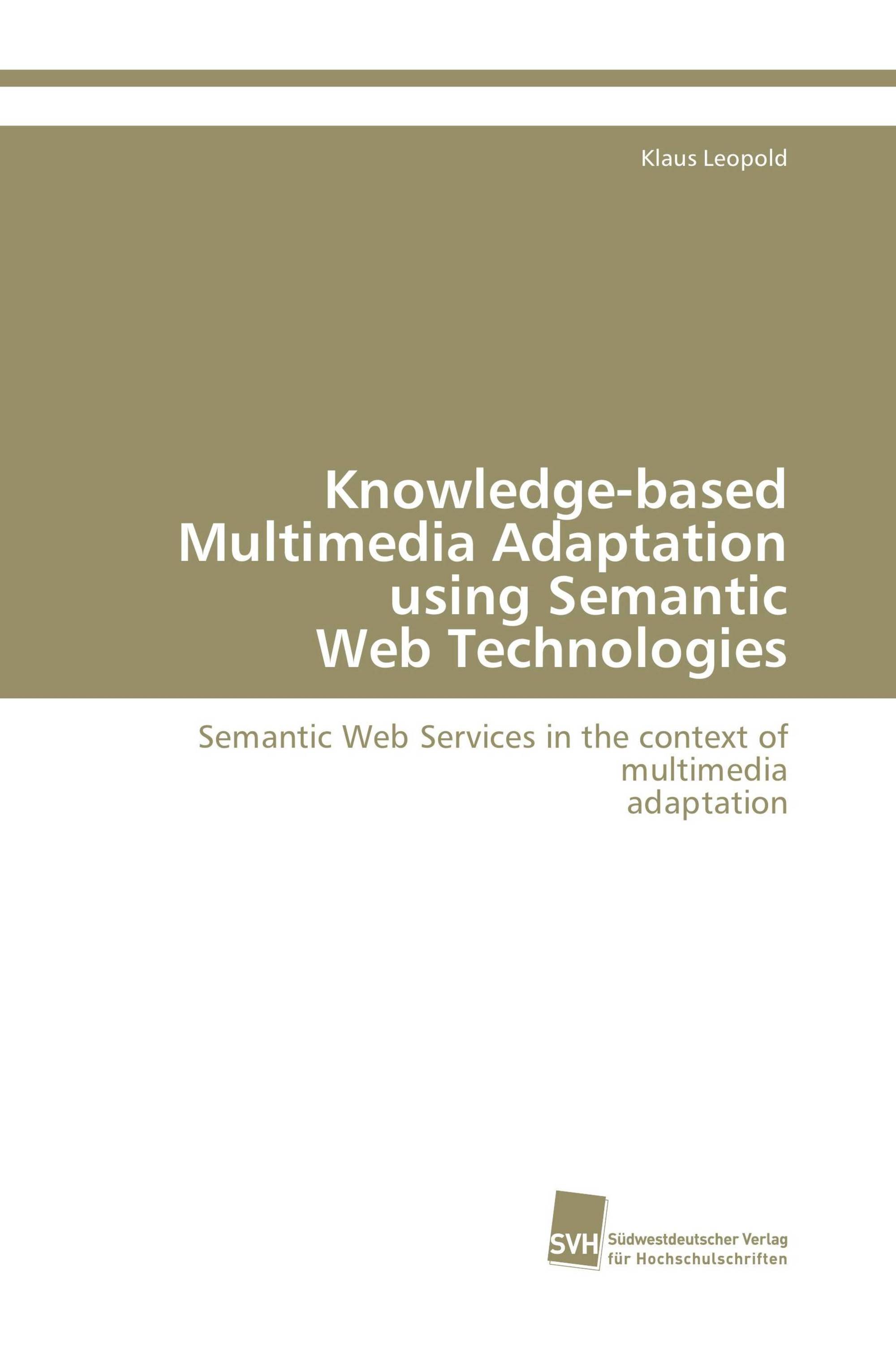 Knowledge-based Multimedia Adaptation using Semantic Web Technologies