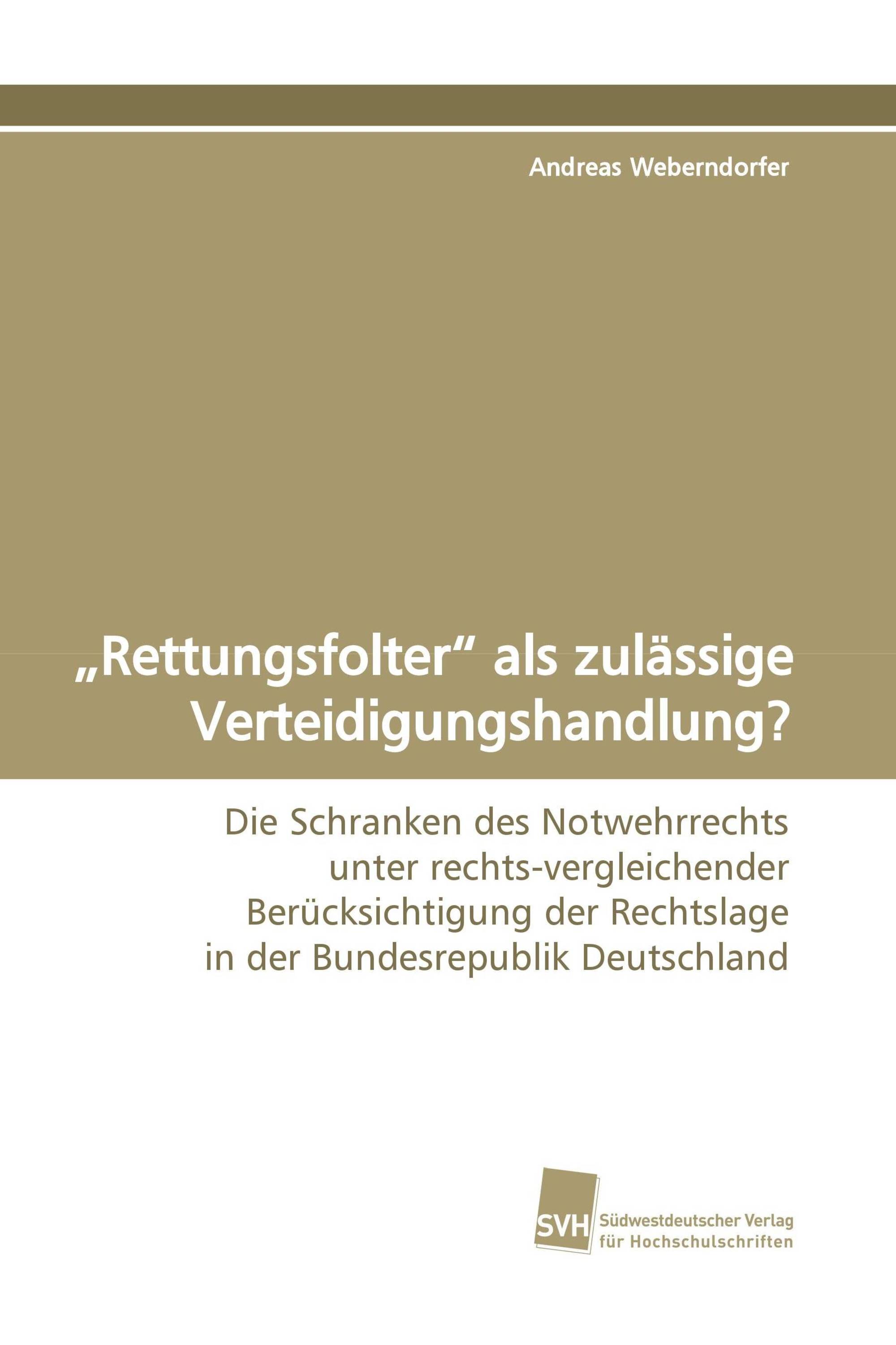 „Rettungsfolter“ als zulässige Verteidigungshandlung?