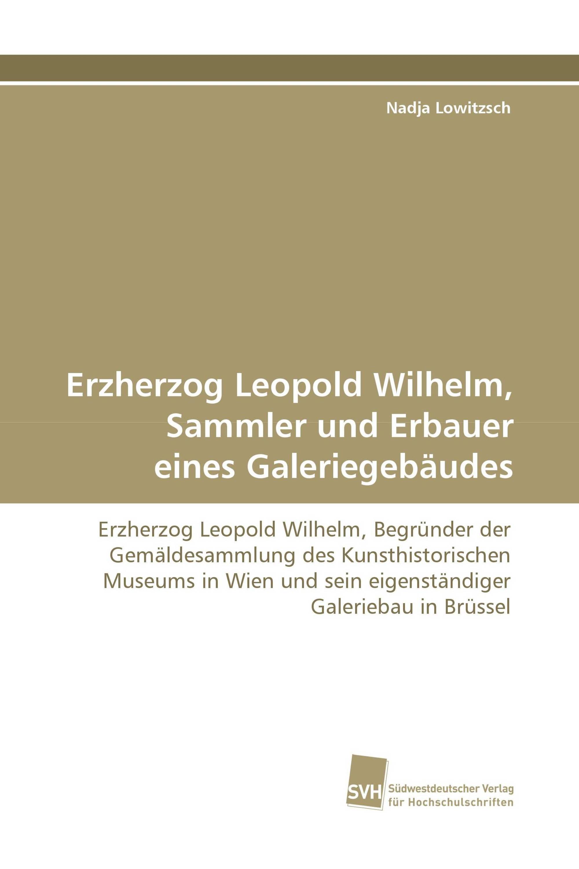 Erzherzog Leopold Wilhelm, Sammler und Erbauer eines Galeriegebäudes