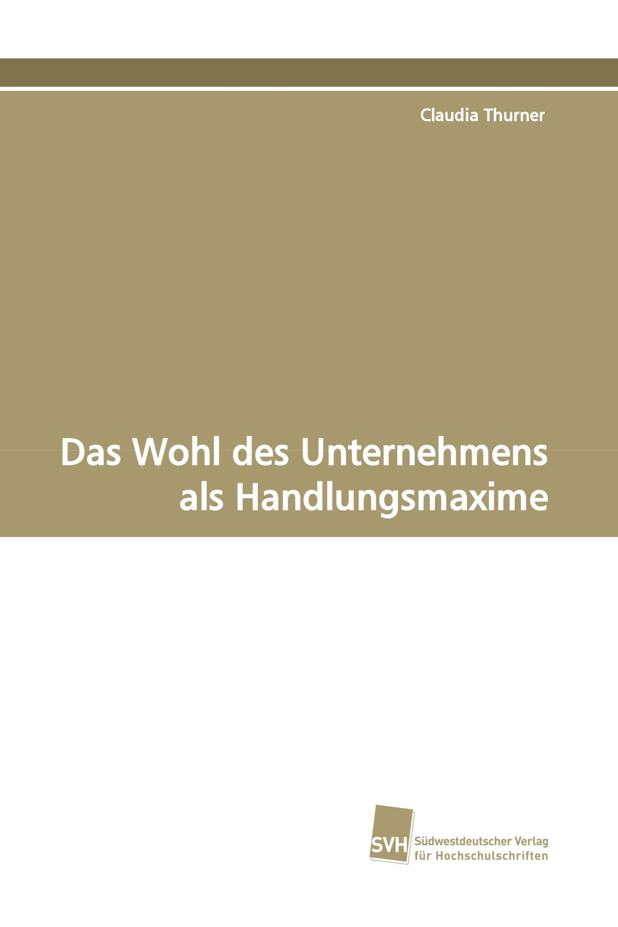 Das Wohl des Unternehmens als Handlungsmaxime