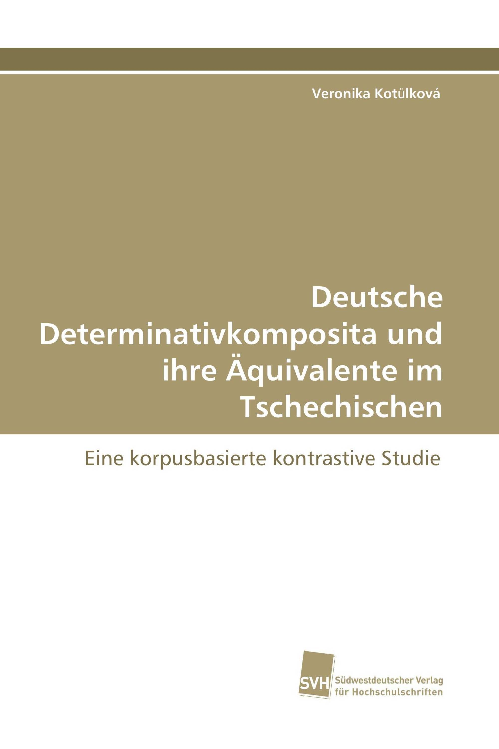 Deutsche Determinativkomposita und ihre Äquivalente im Tschechischen