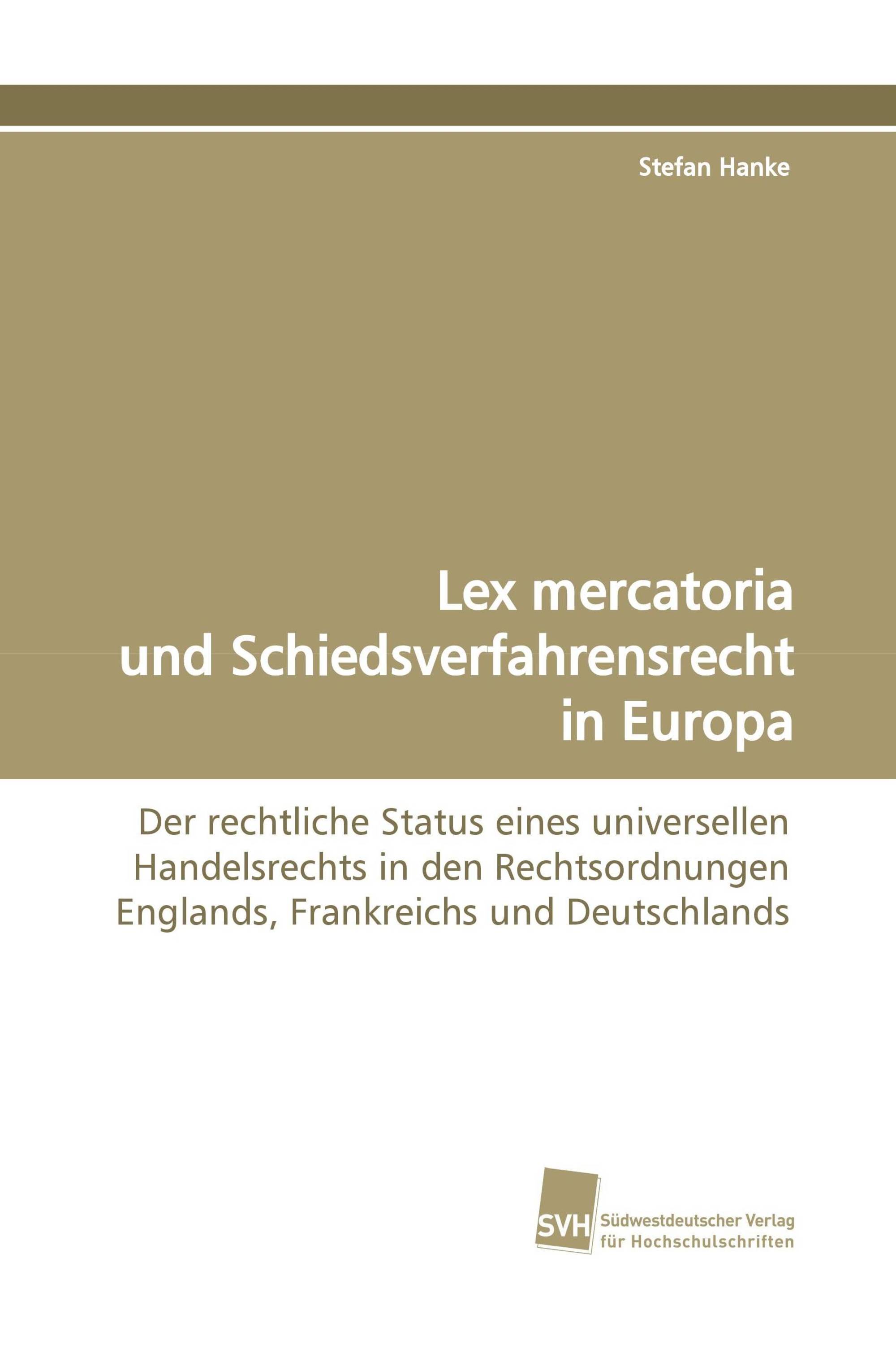 Lex mercatoria und Schiedsverfahrensrecht in Europa