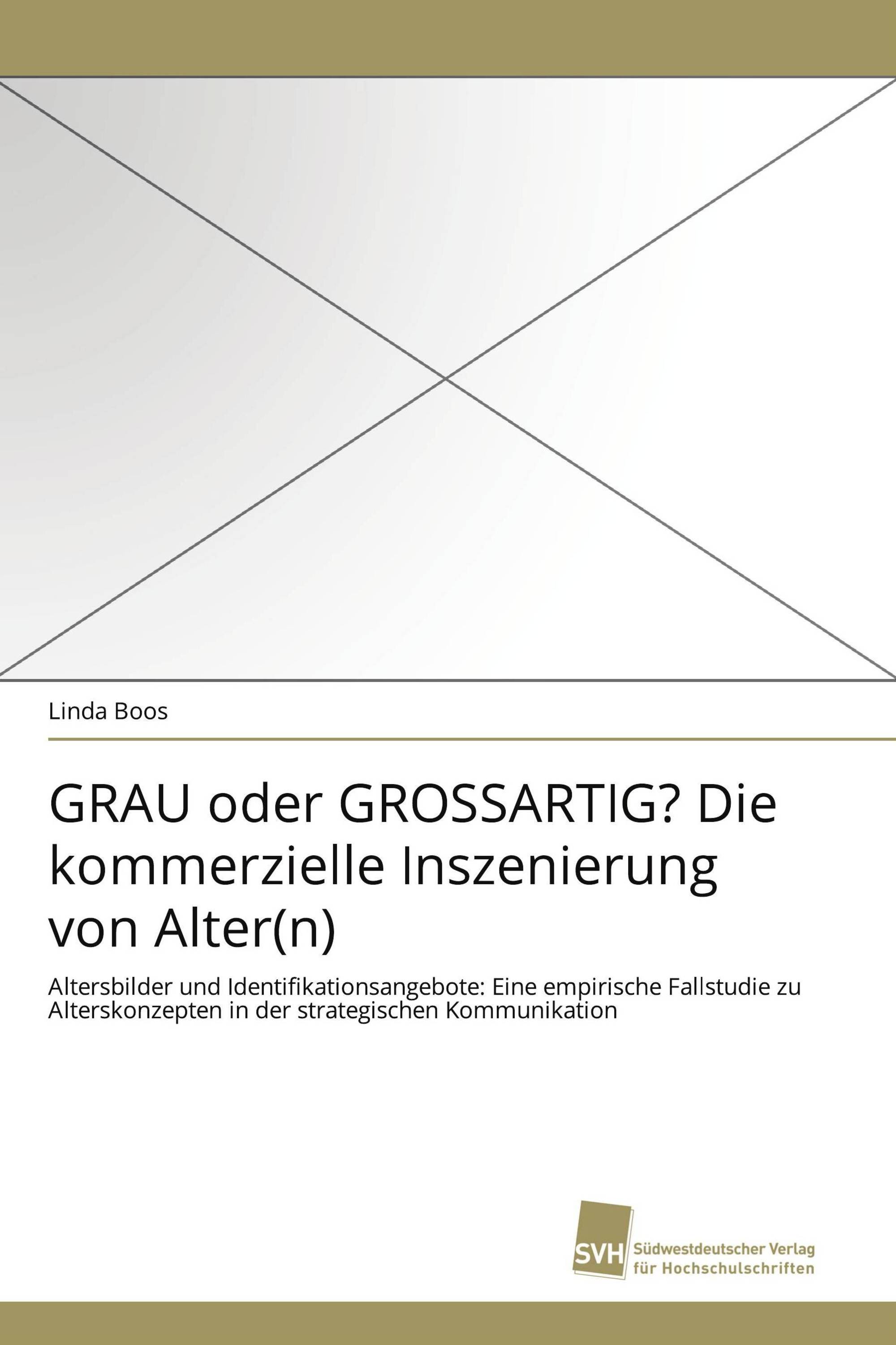 GRAU oder GROSSARTIG? Die kommerzielle Inszenierung von Alter(n)